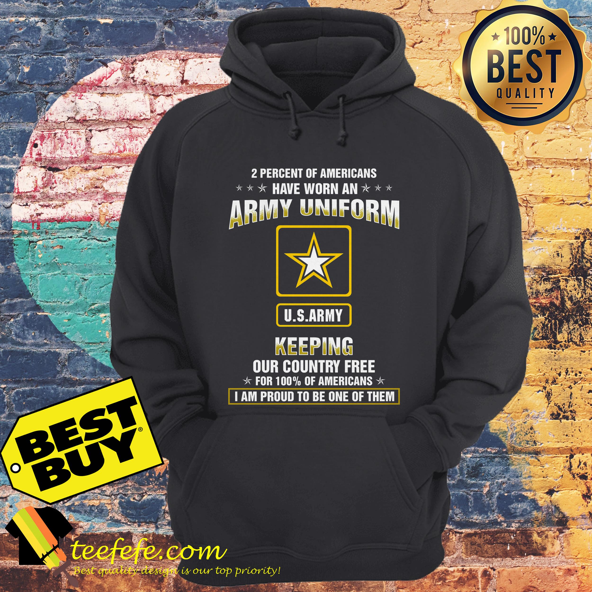 2 percent of Americans have worn an army uniform US army keeping our country free hoodie