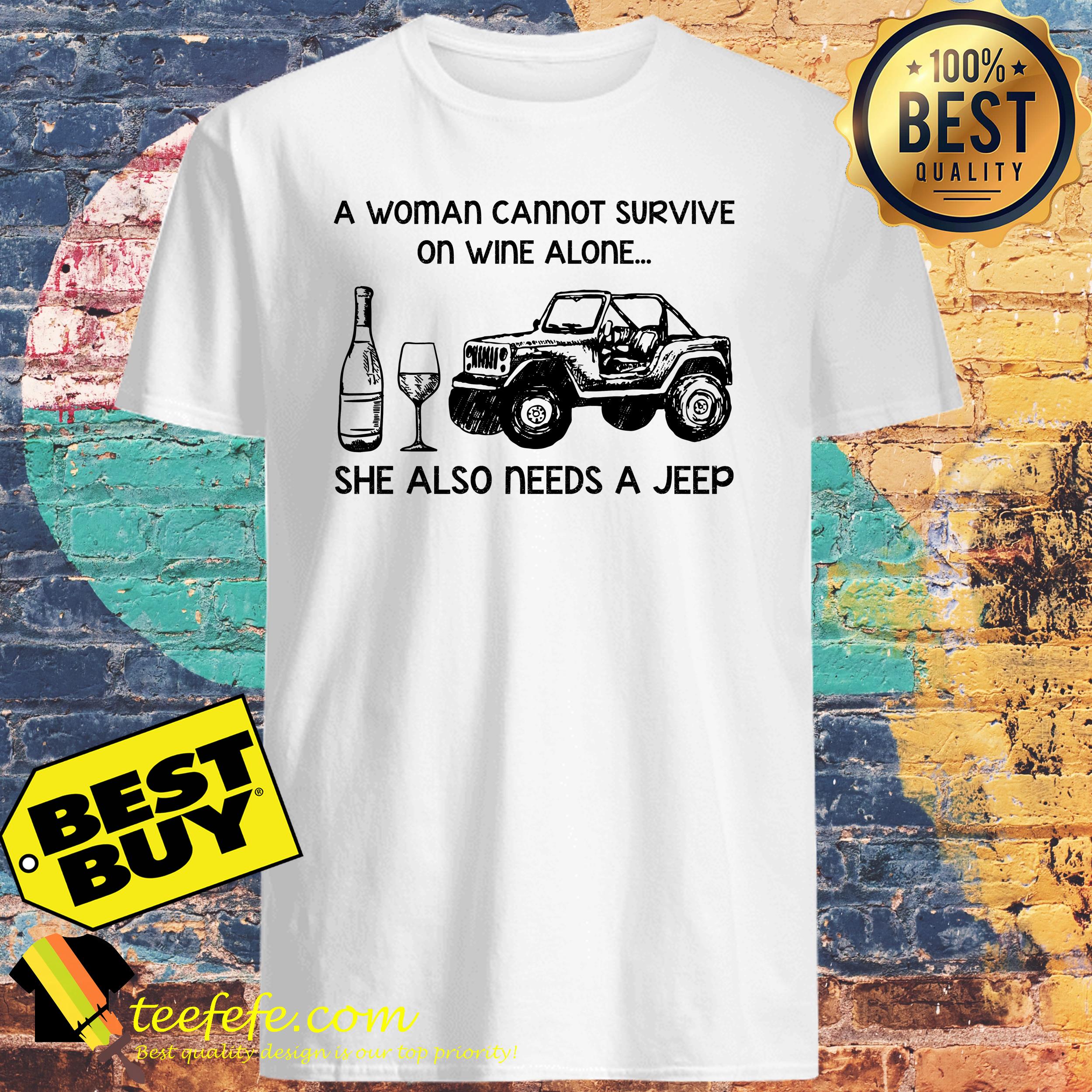 A Woman Cannot Survive On Wine Alone She Also Needs A Jeep Version Shirt
