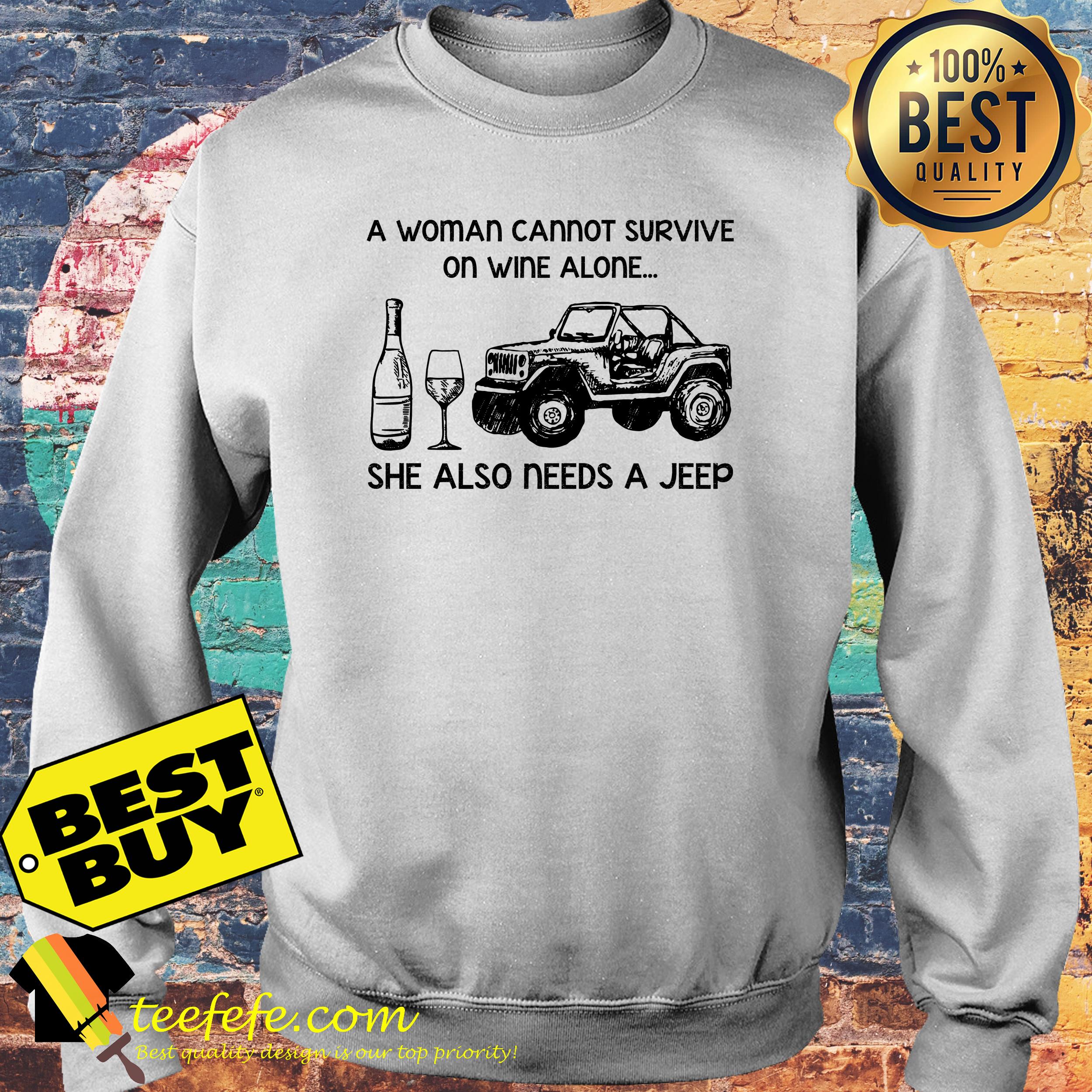 A Woman Cannot Survive On Wine Alone She Also Needs A Jeep Version sweatshirt