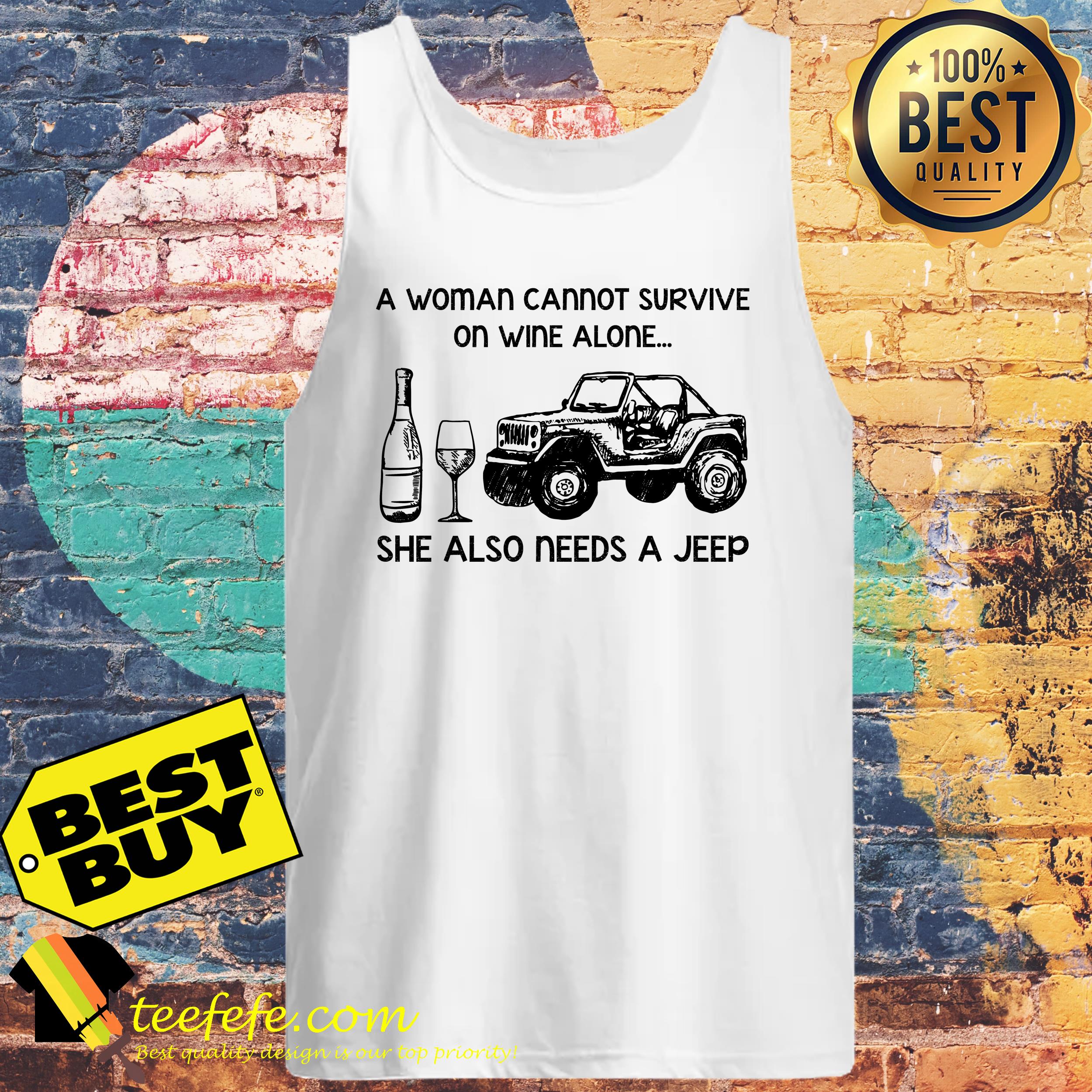 A Woman Cannot Survive On Wine Alone She Also Needs A Jeep Version Shirt