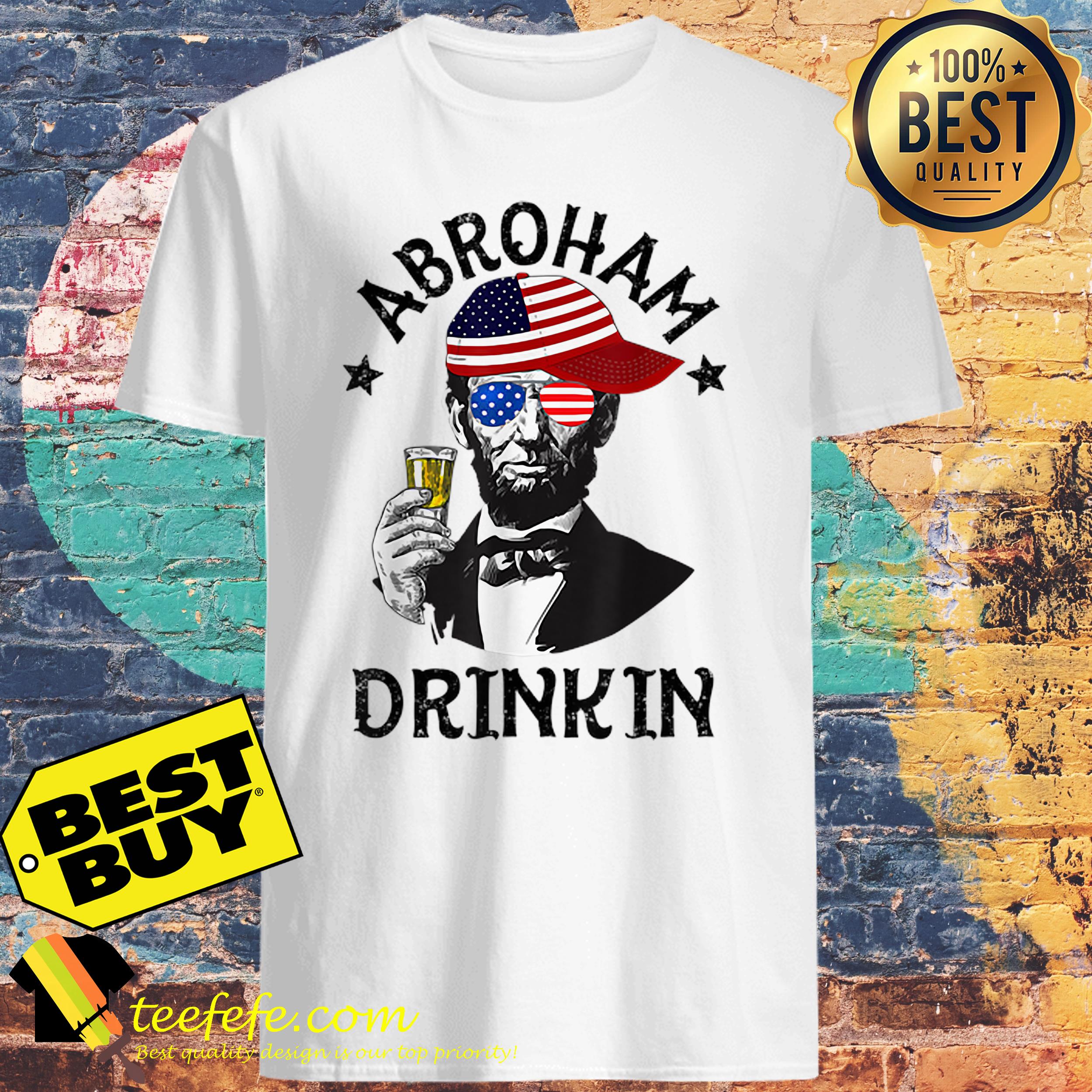 Abroham Drinking Lincoln 4th Of July shirt