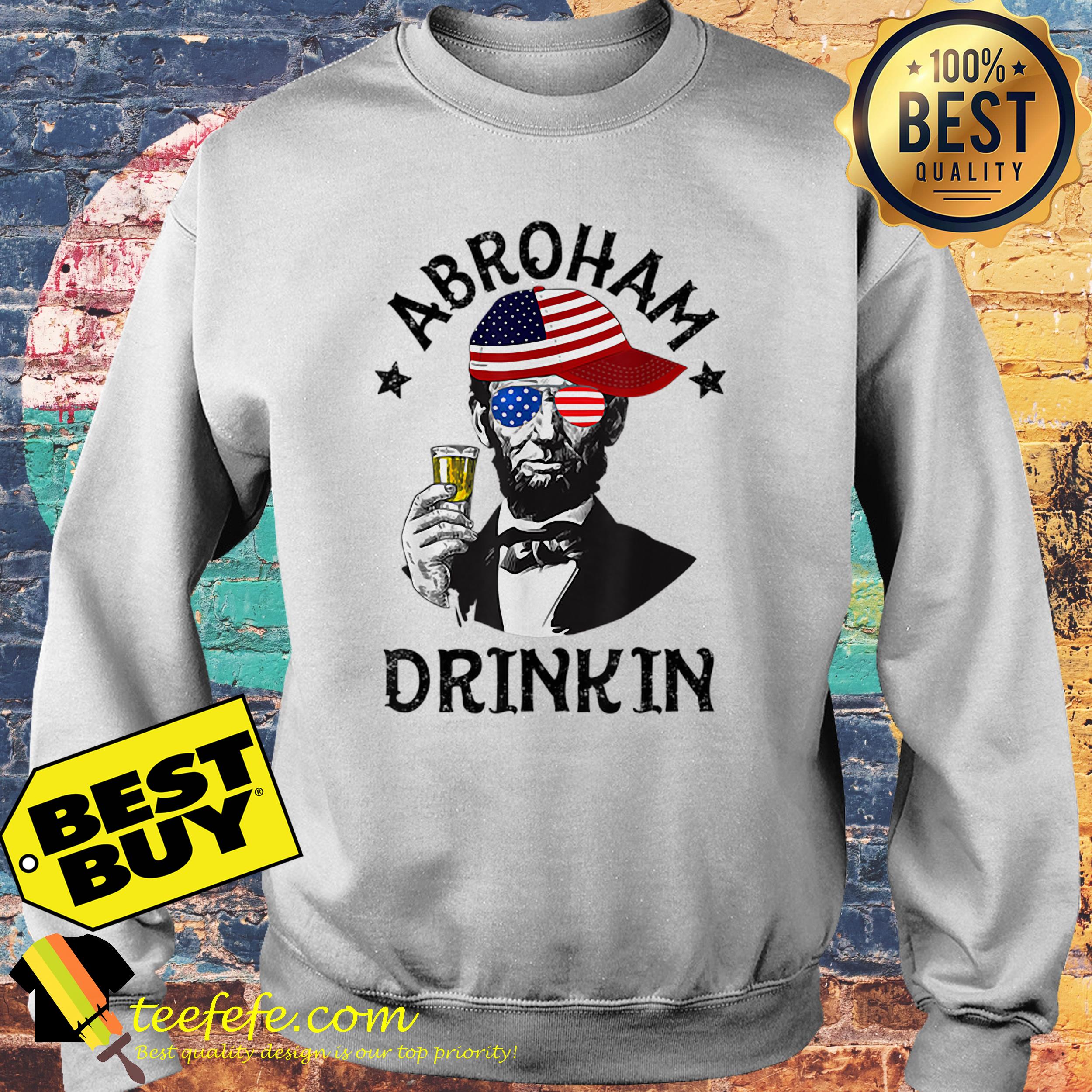 Abroham Drinking Lincoln 4th Of July sweatshirt