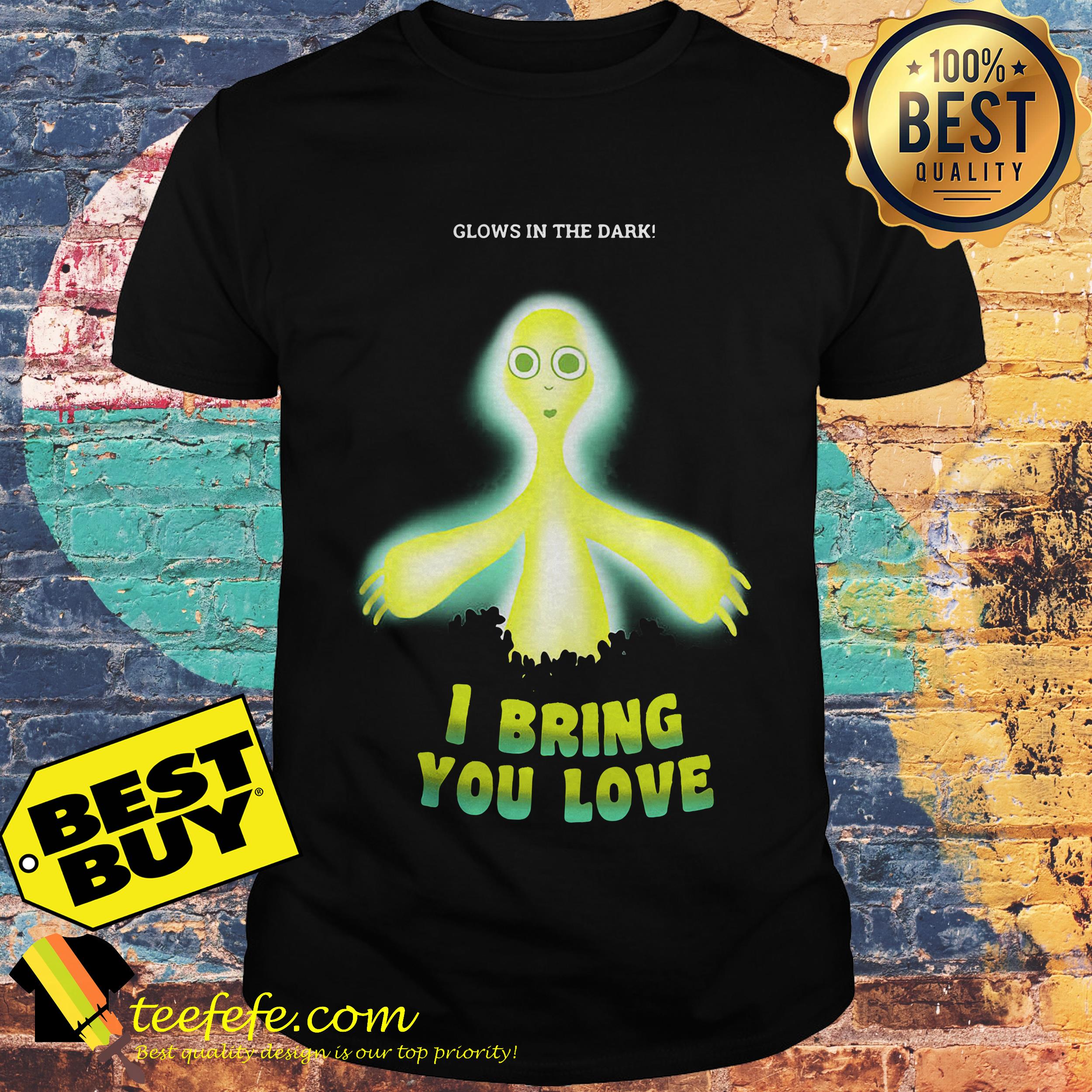 Alien I Bring You Love Glows In The Dark shirt