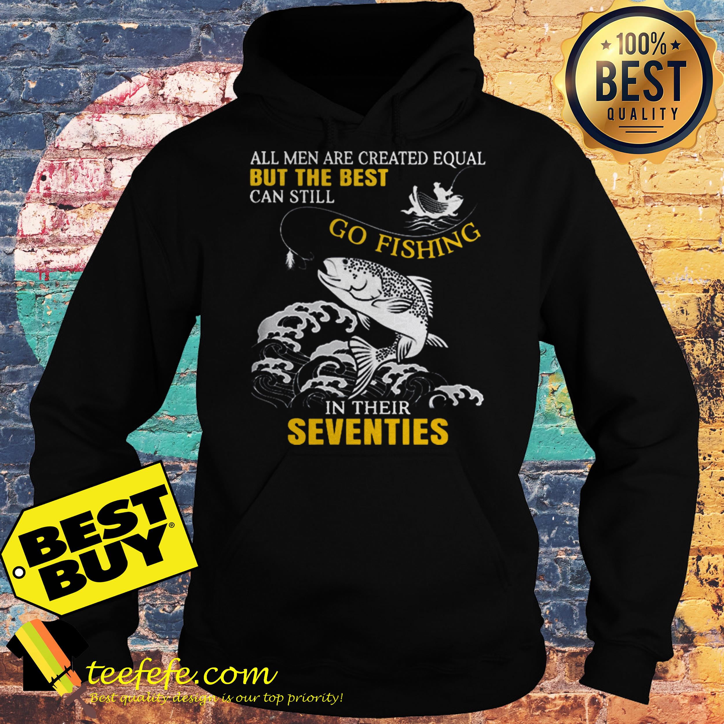 All men are created equal but the best can still go fishing in their seventies hoodie
