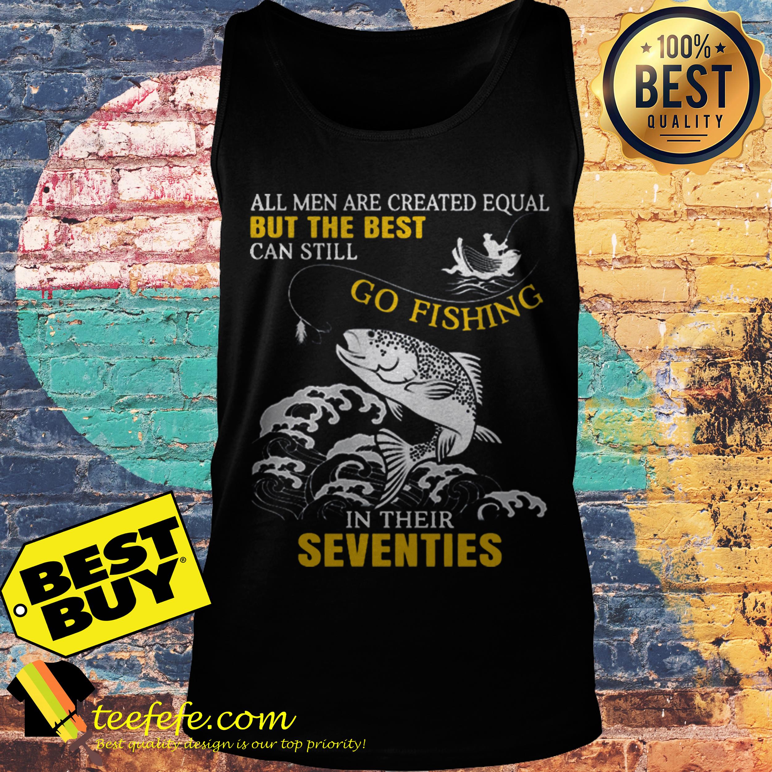 All men are created equal but the best can still go fishing in their seventies shirt