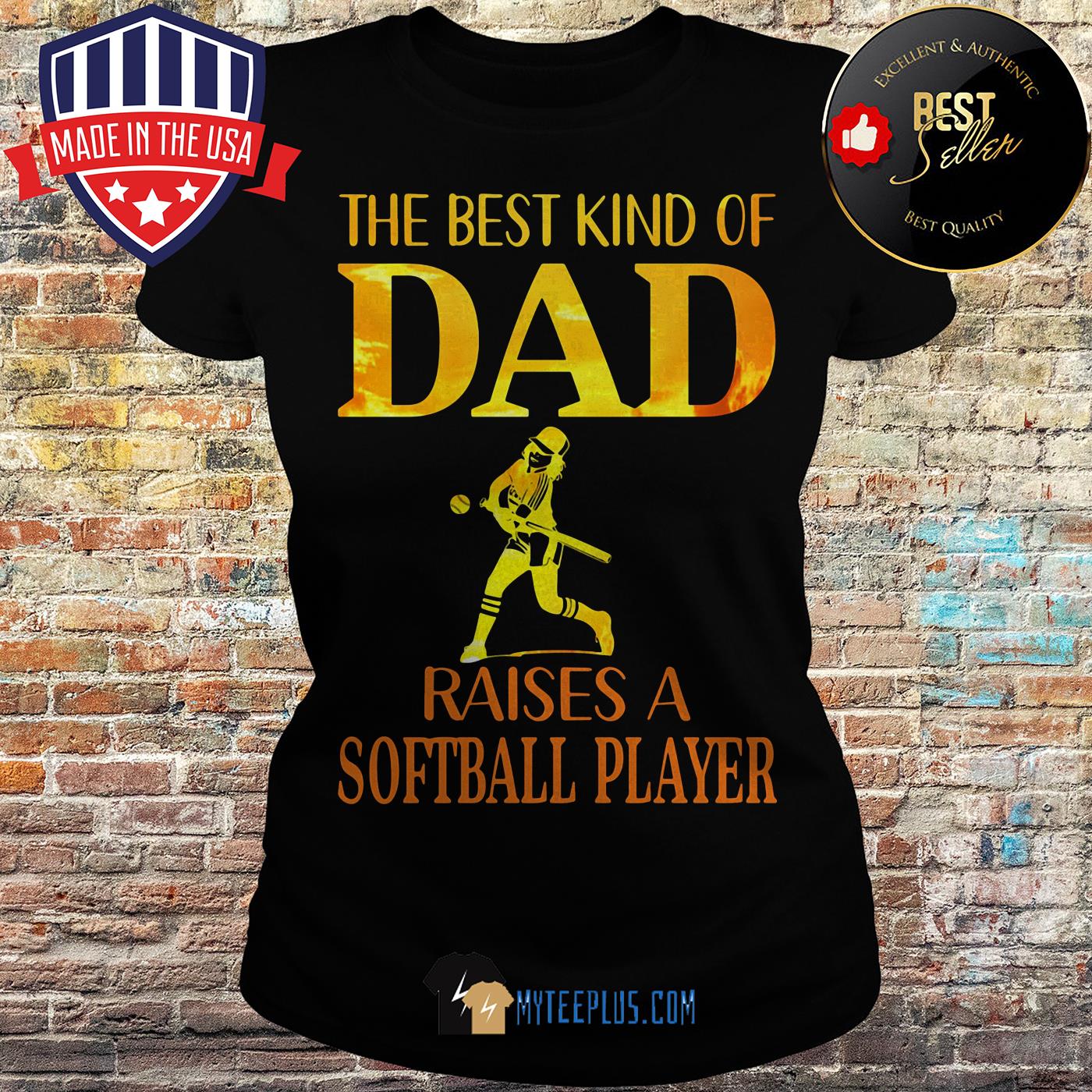 The Best Kind Of Dad Raises A Softball Player ladies tee