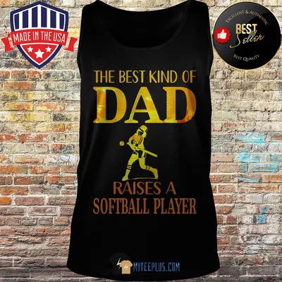 The Best Kind Of Dad Raises A Softball Player Shirt