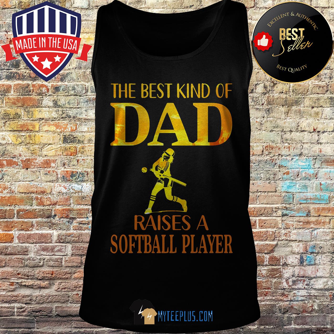 The Best Kind Of Dad Raises A Softball Player tank top