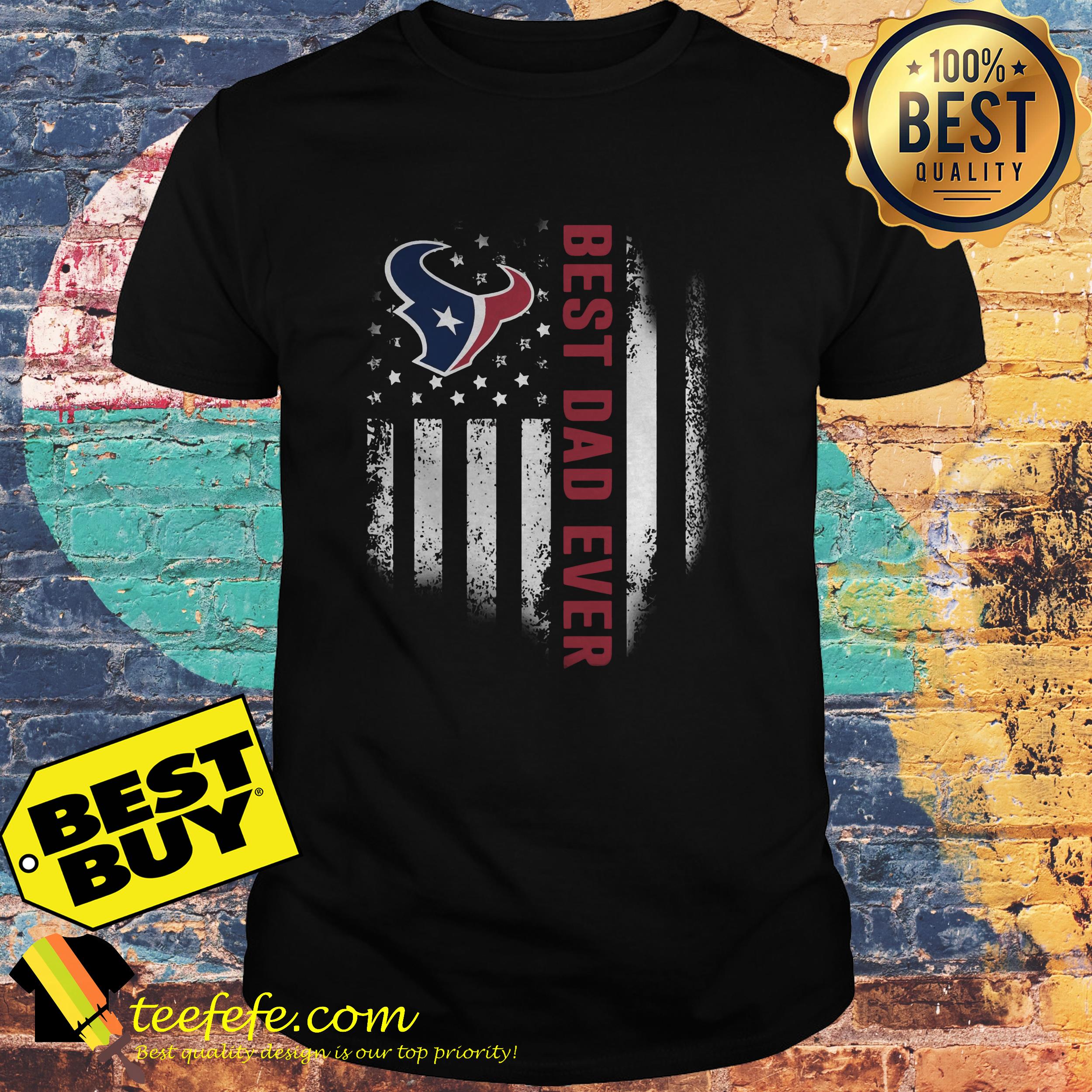 Houston Texans Best Dad Ever American Flag Shirt