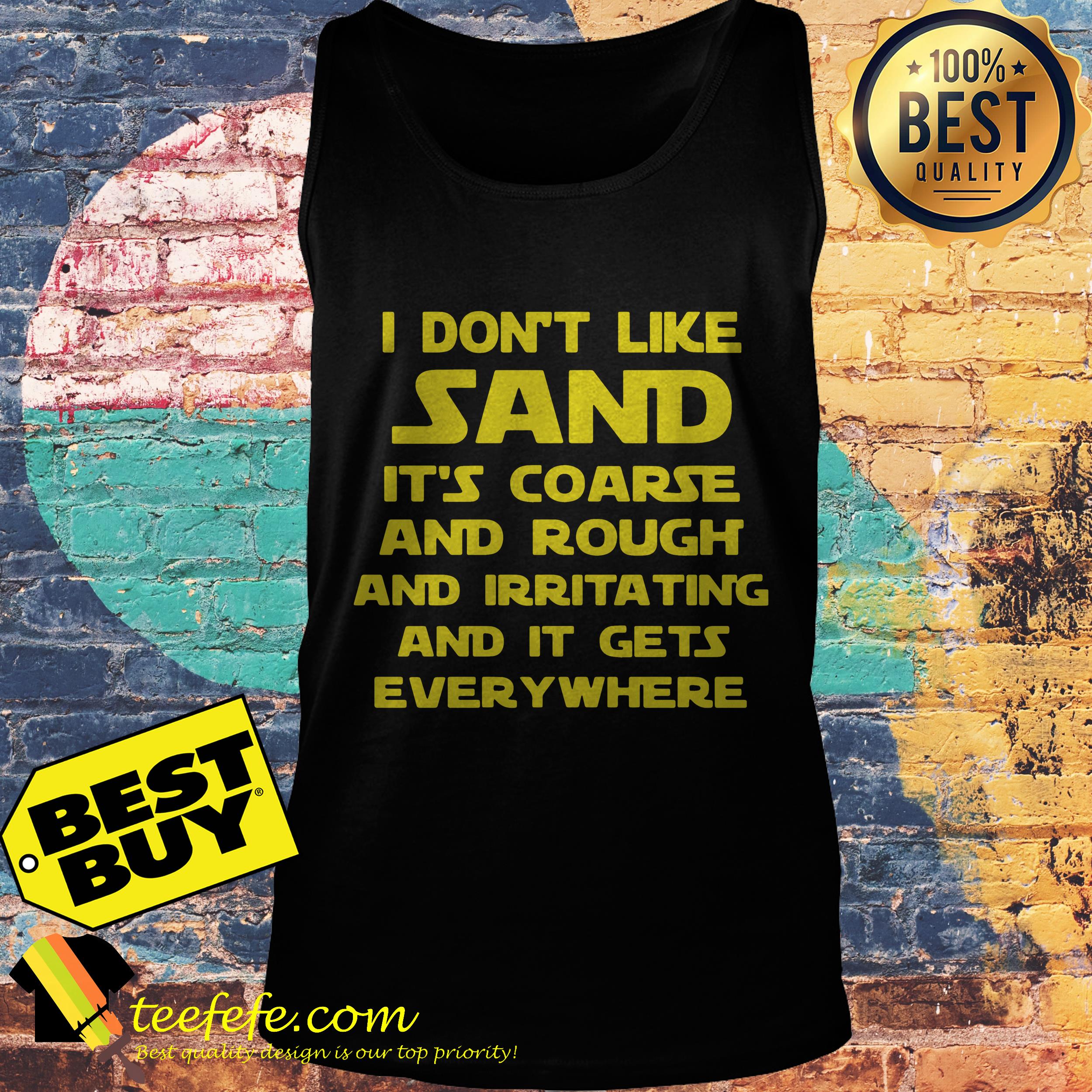 I don't like sand it's coarse and rough and irritating and it gets everywhere black shirt