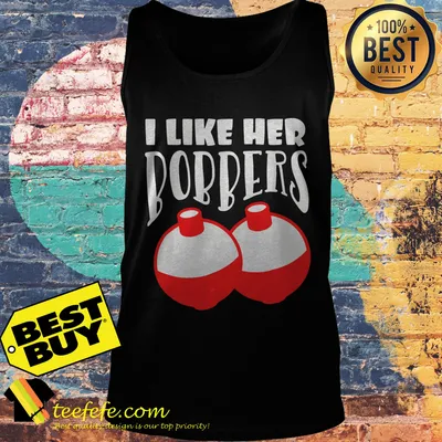 I Like Her Bobbers Funny Fishing Couples Gifts Shirt