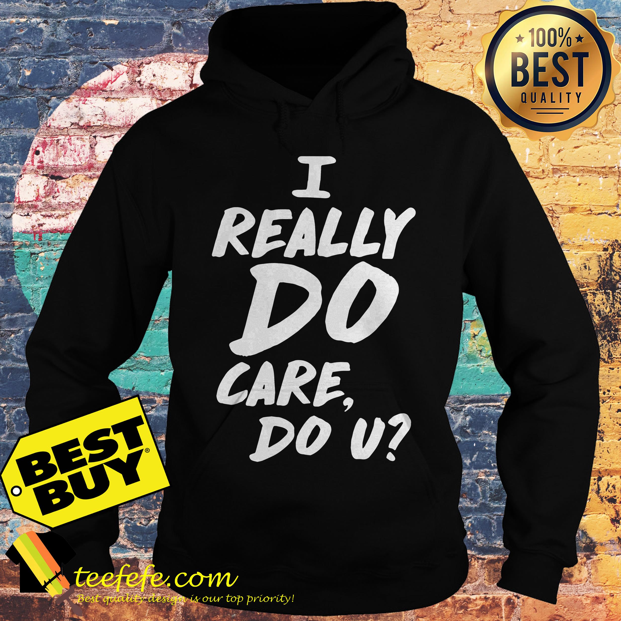 I really do care do u hoodie