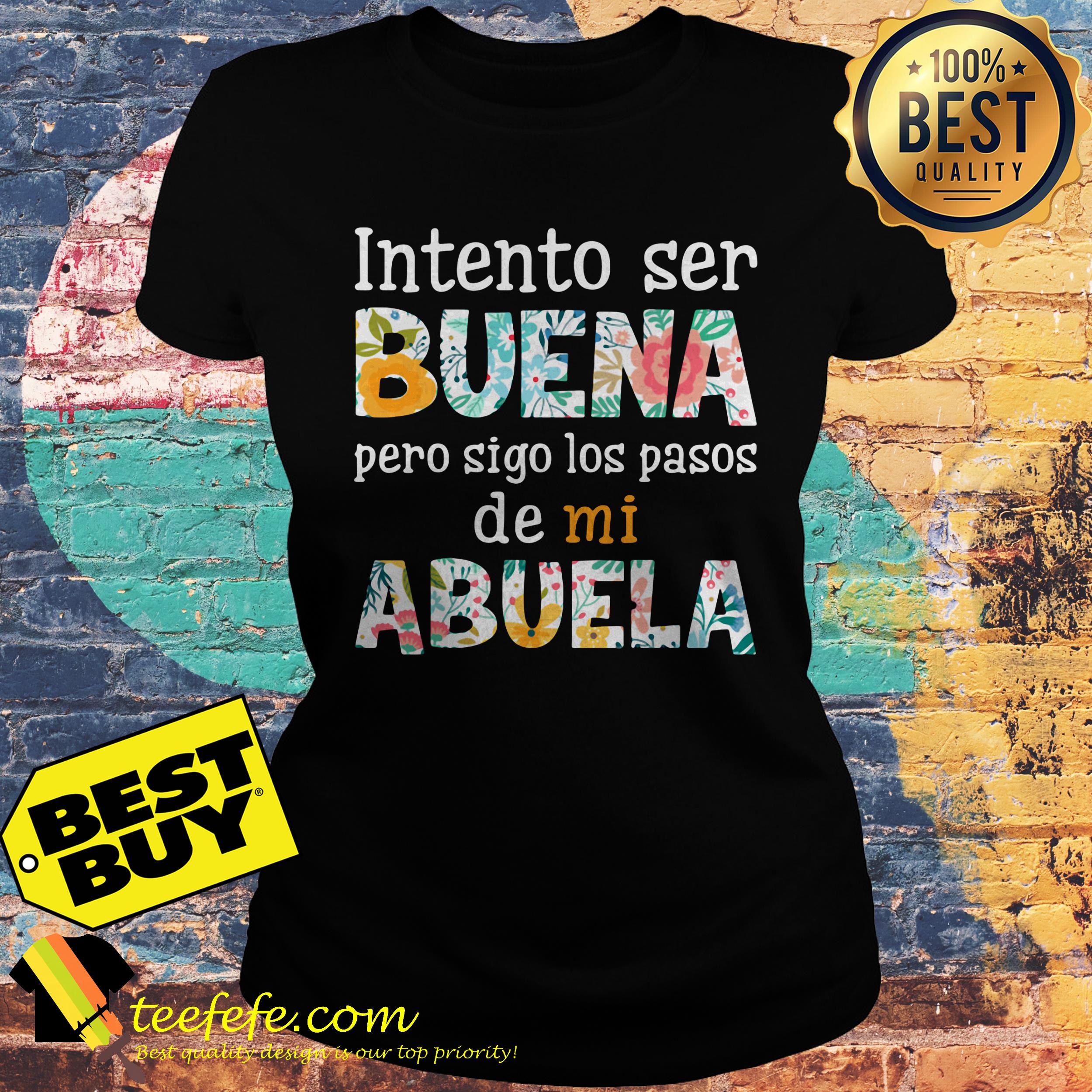 Intento ser buena de mi abuela flowers ladies tee