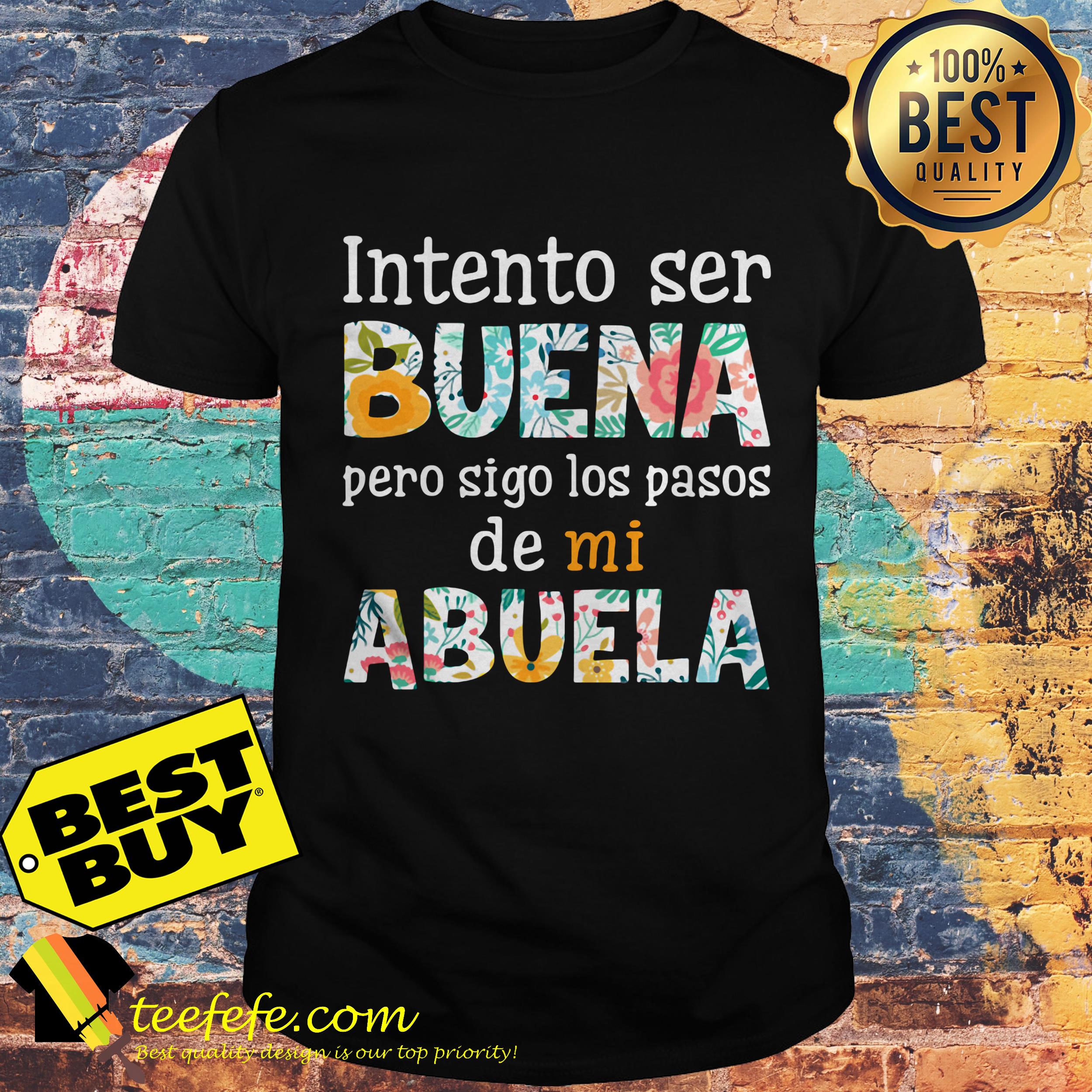 Intento ser buena de mi abuela flowers shirt