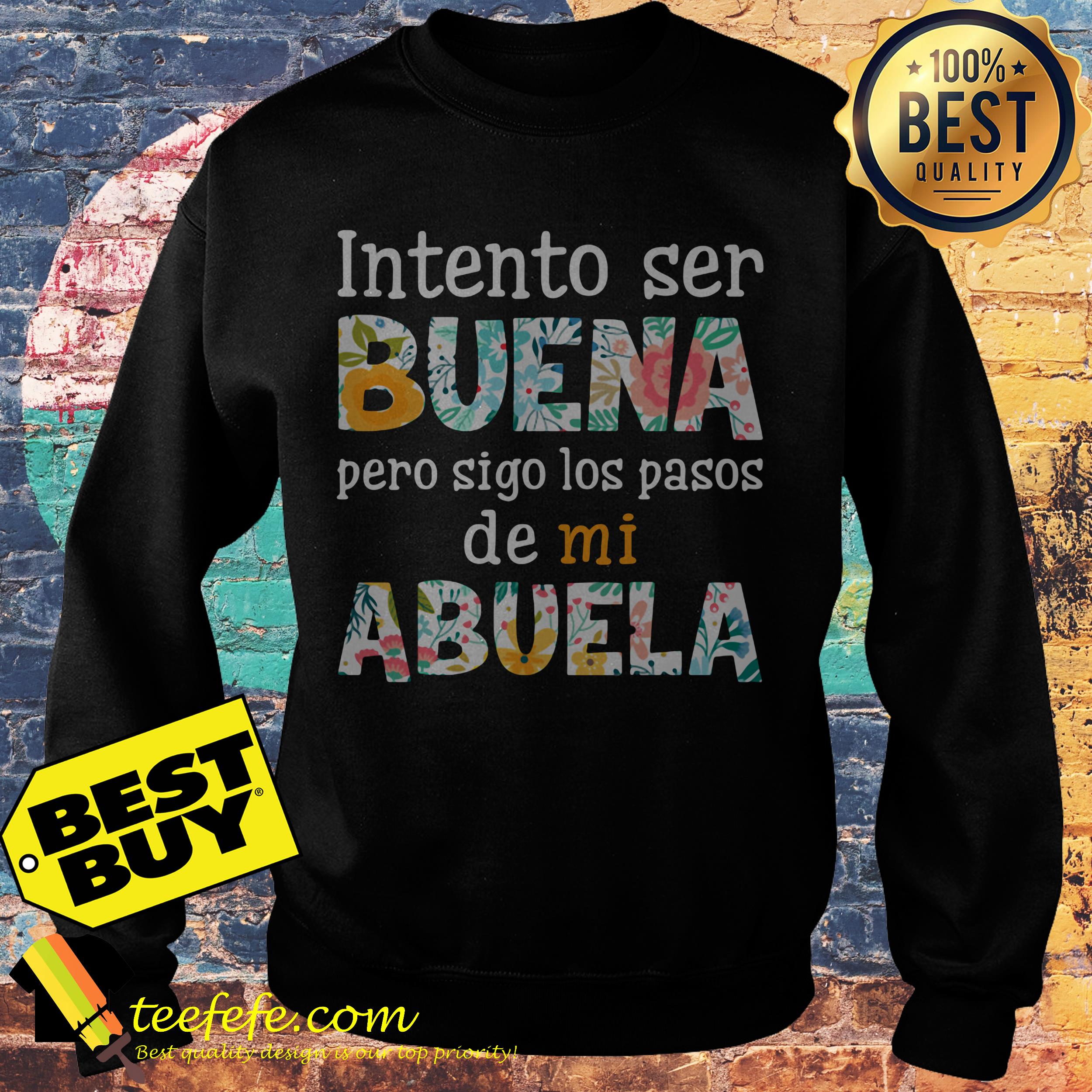Intento ser buena de mi abuela flowers sweatshirt