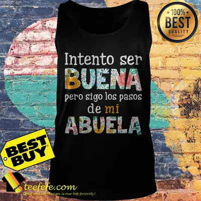 Intento ser buena de mi abuela flowers shirt