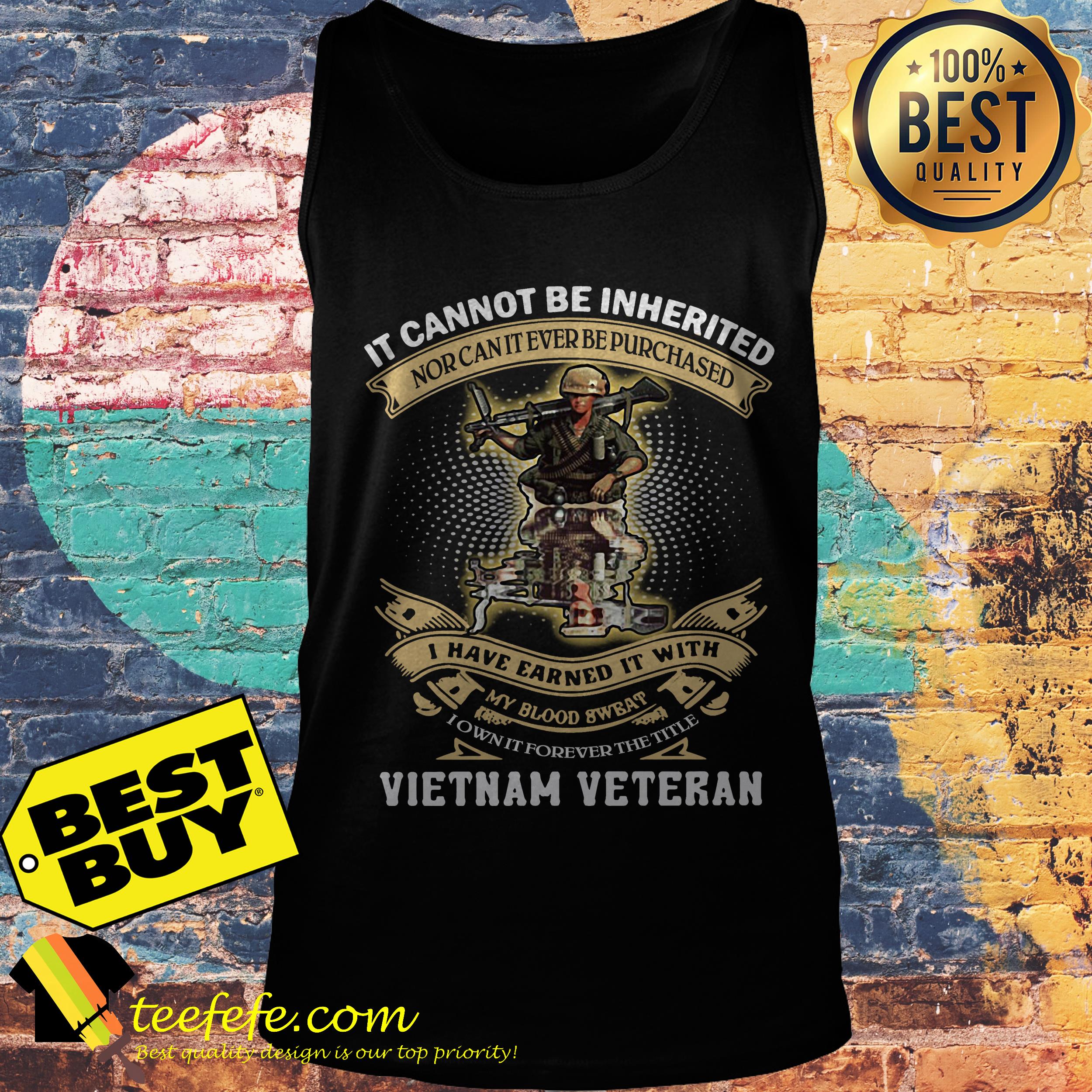It Cannot Be Inherited Nor Can It Ever Be Purchased I Own It Forever The Title Vietnam Veteran shirt