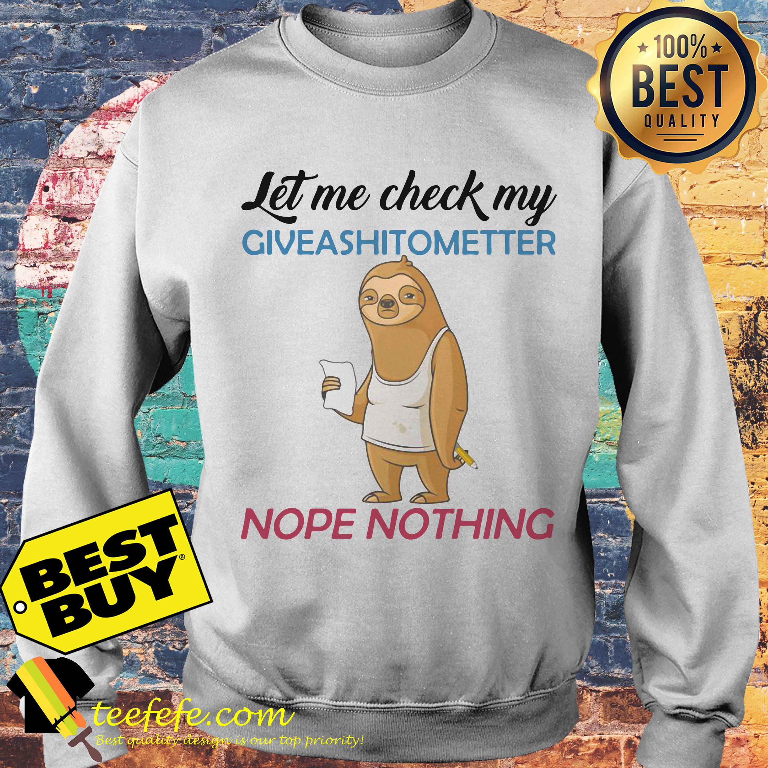 Let me check my giveashittometter nope nothing sweatshirt