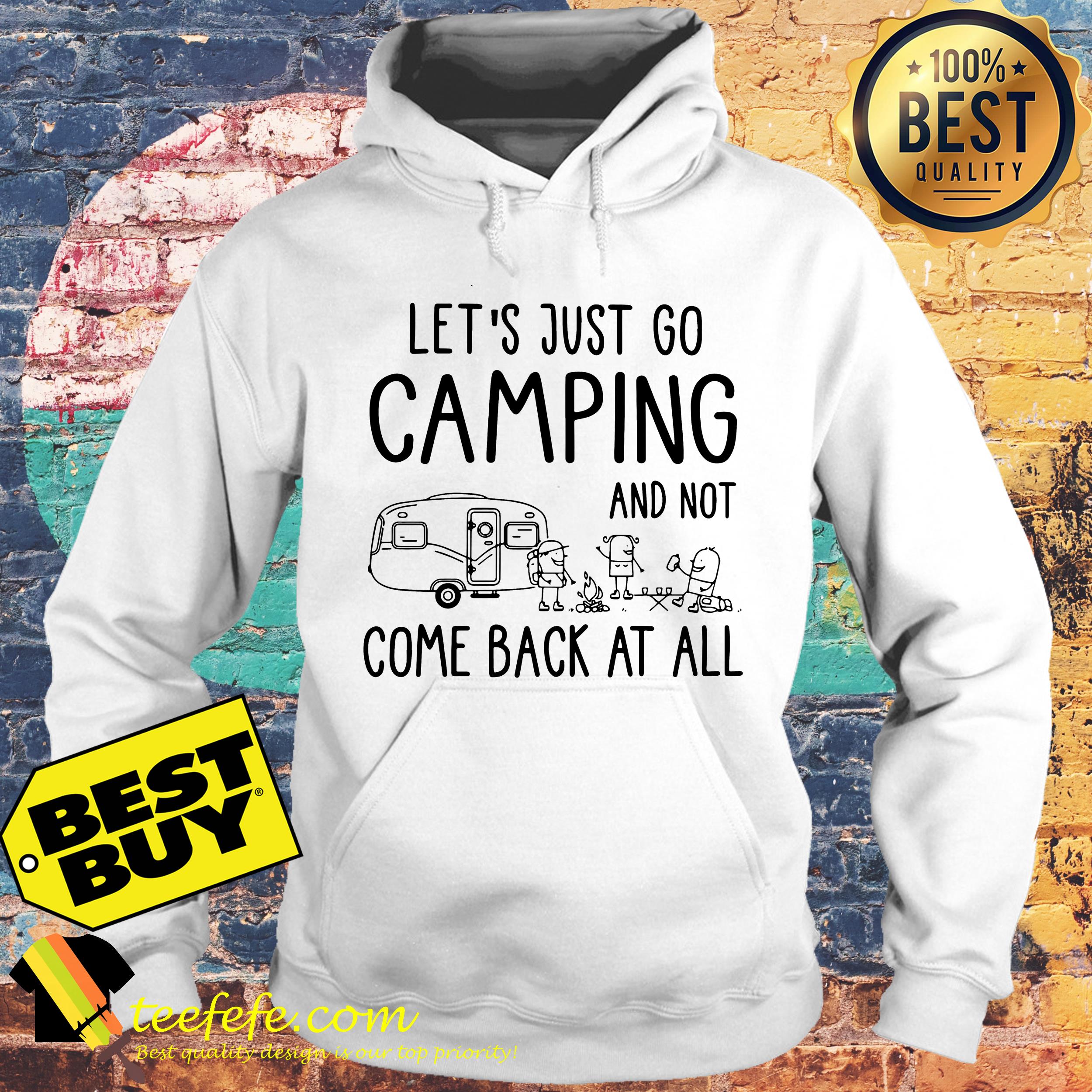 Let's Just Go Camping And Not Come Back At All hoodie