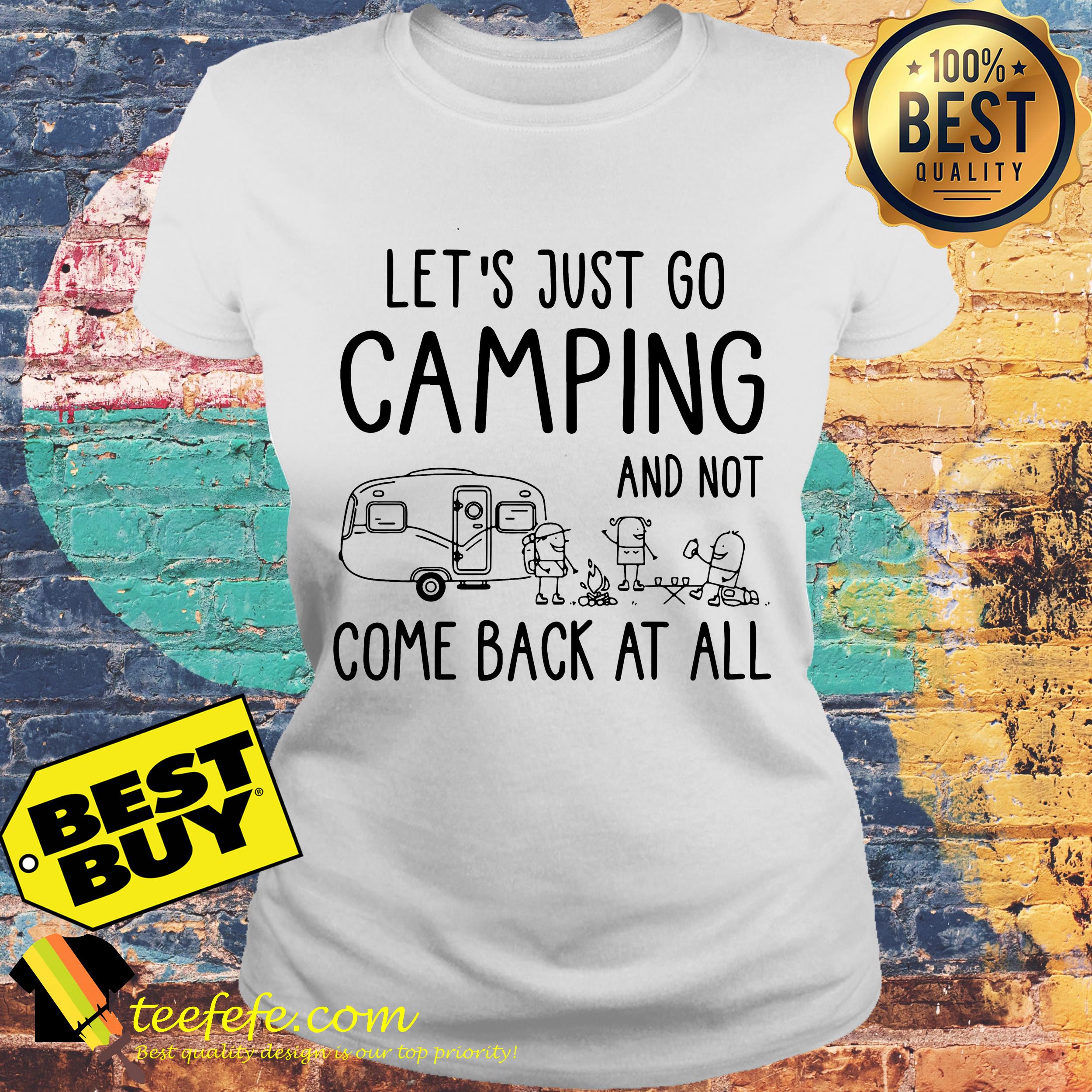 Let's Just Go Camping And Not Come Back At All ladies tee