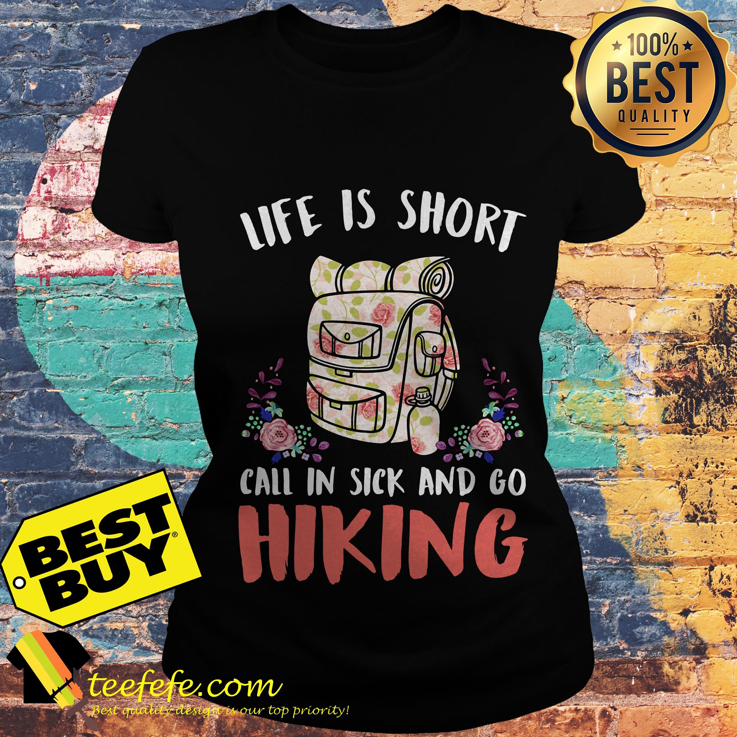 Life is short call in sick and go hiking flowers ladies tee