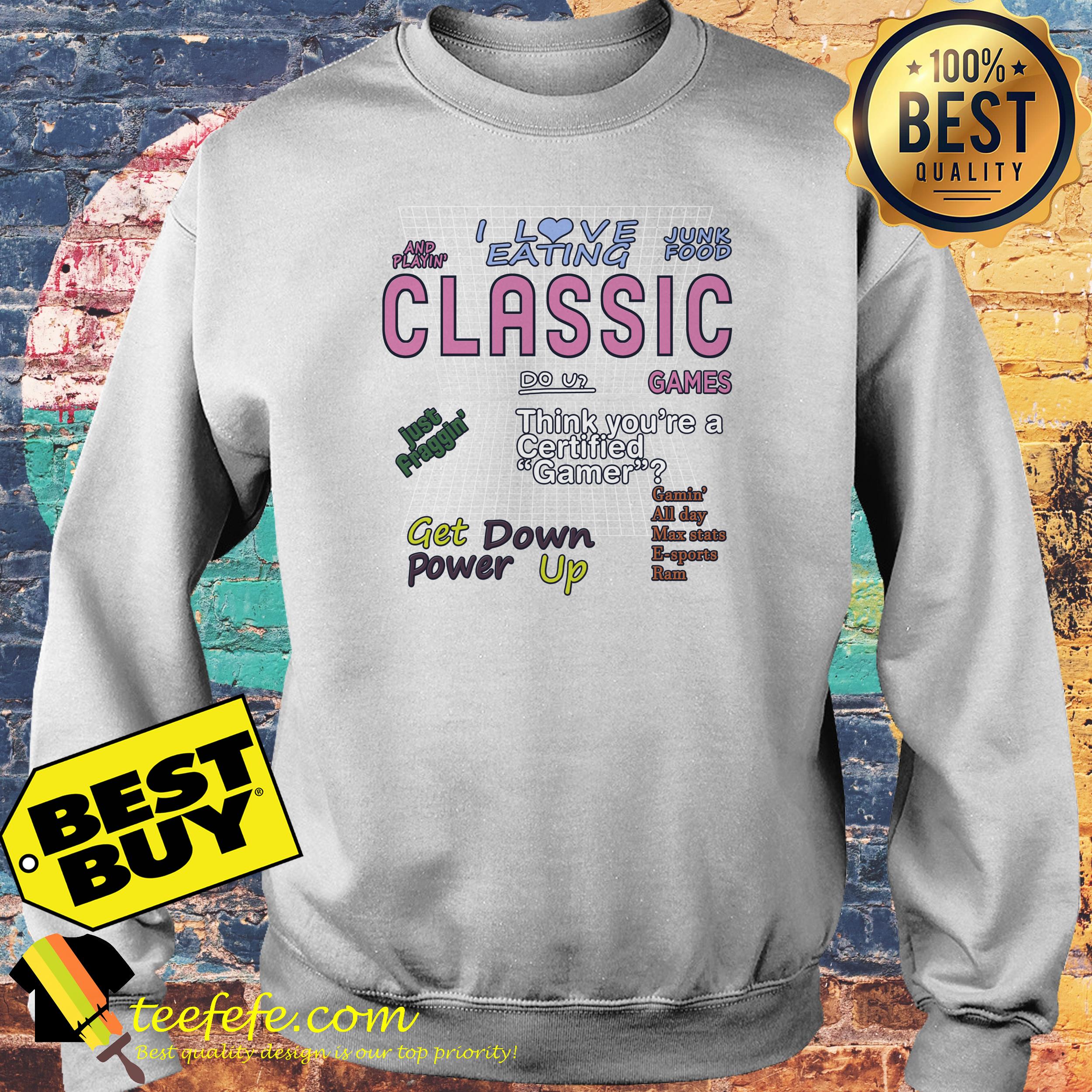 I love eating junk food and playing classic game sweatshirt