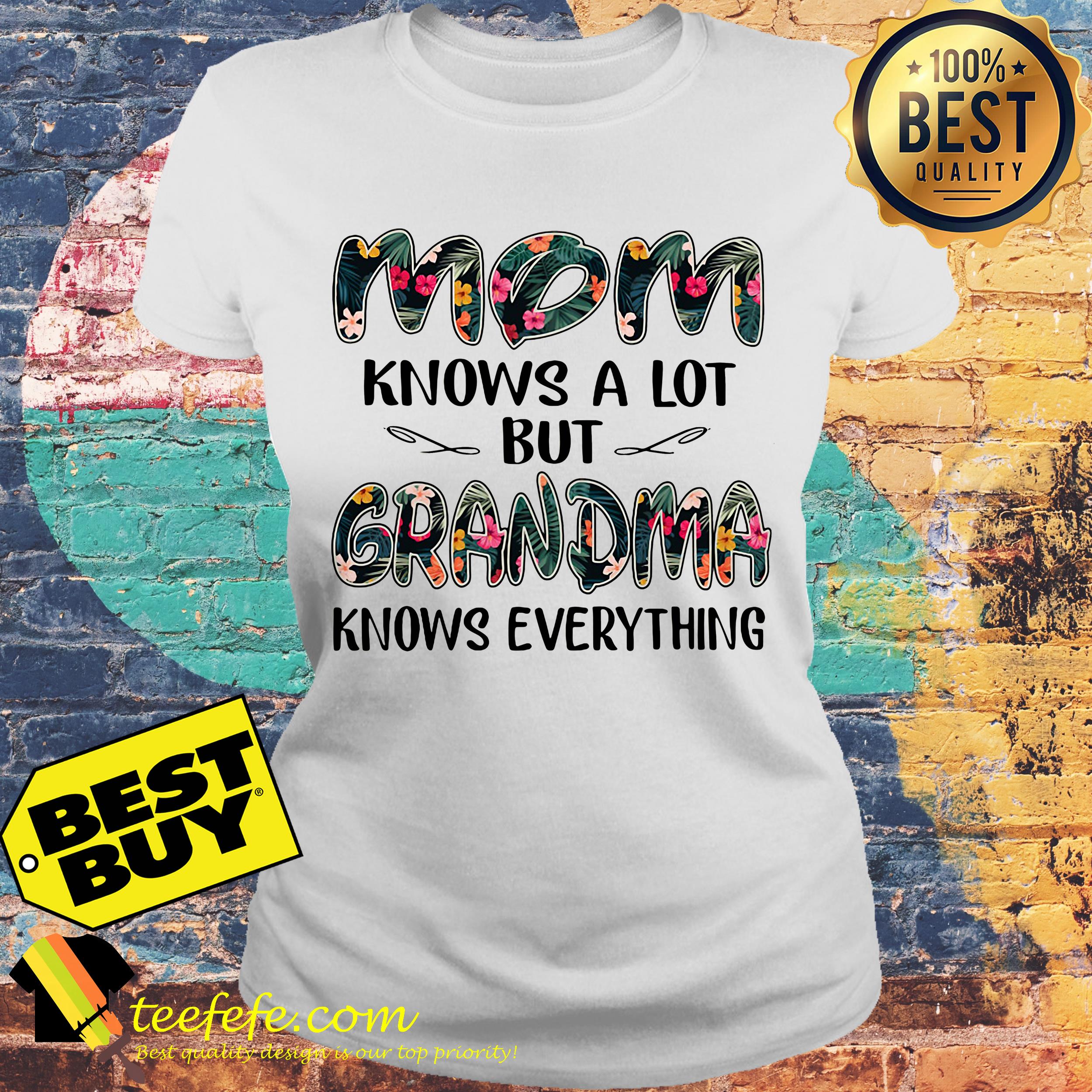 Mom knows a lot but grandma knows everything ladies tee