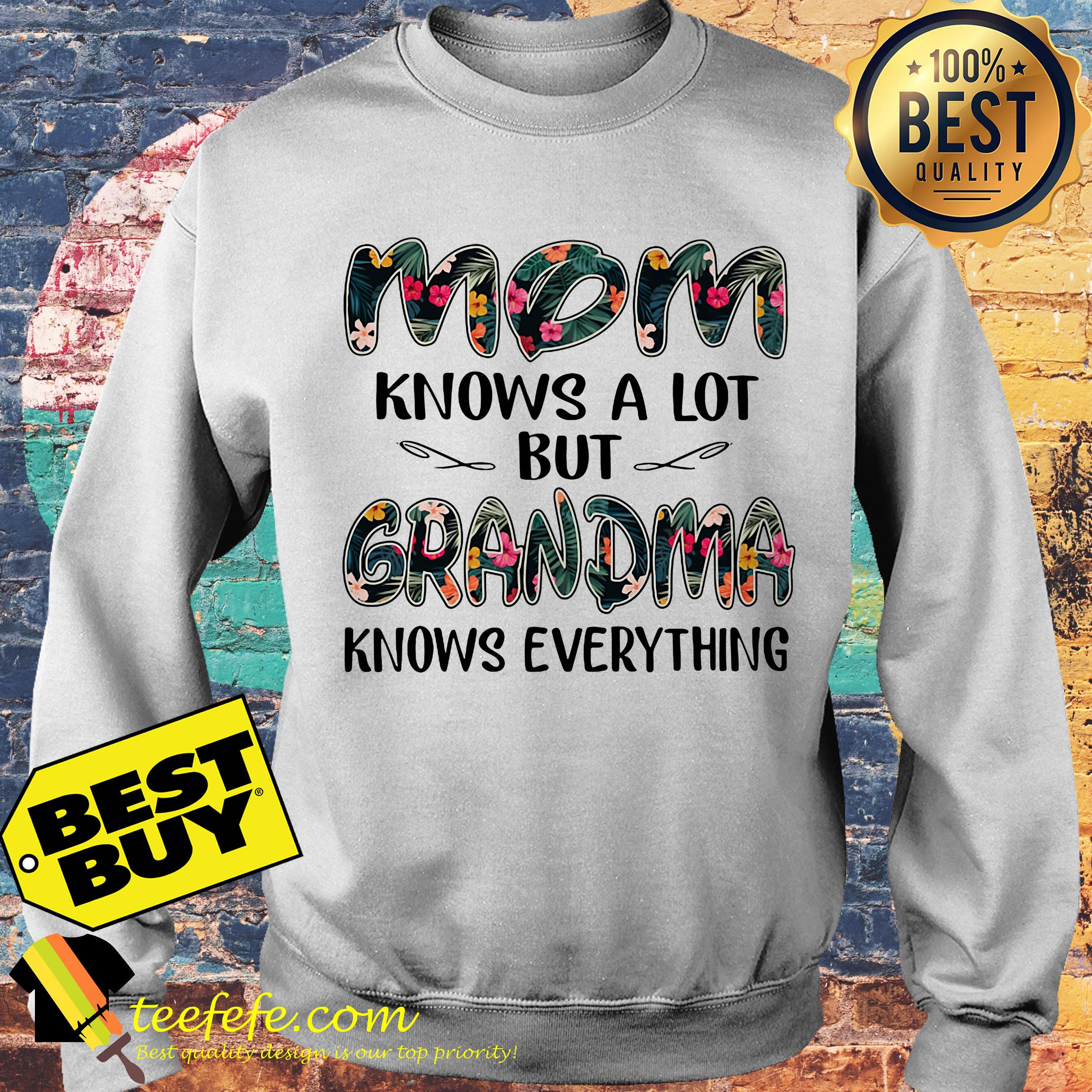 Mom knows a lot but grandma knows everything sweatshirt