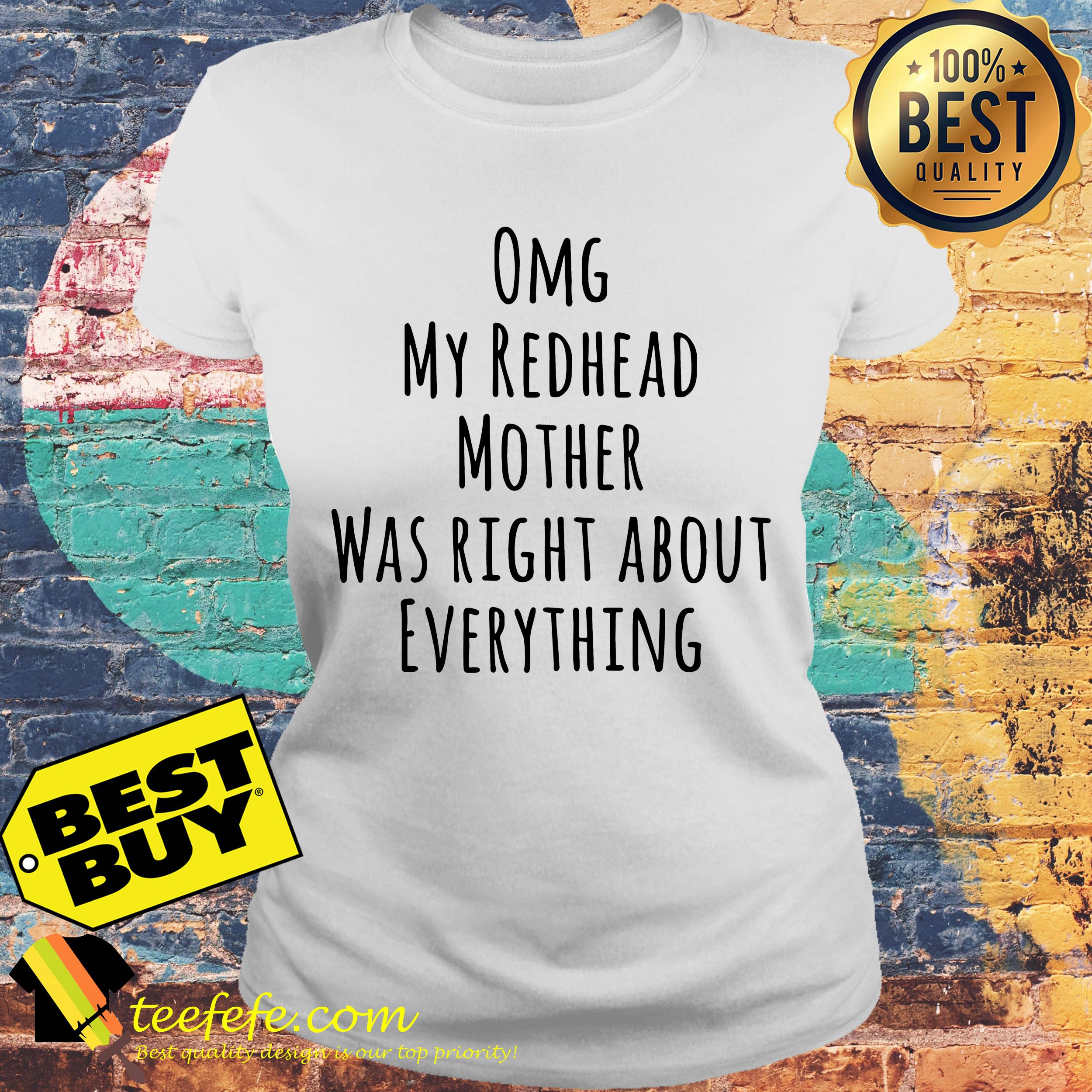 Omg my redhead mother was right about everything ladies tee