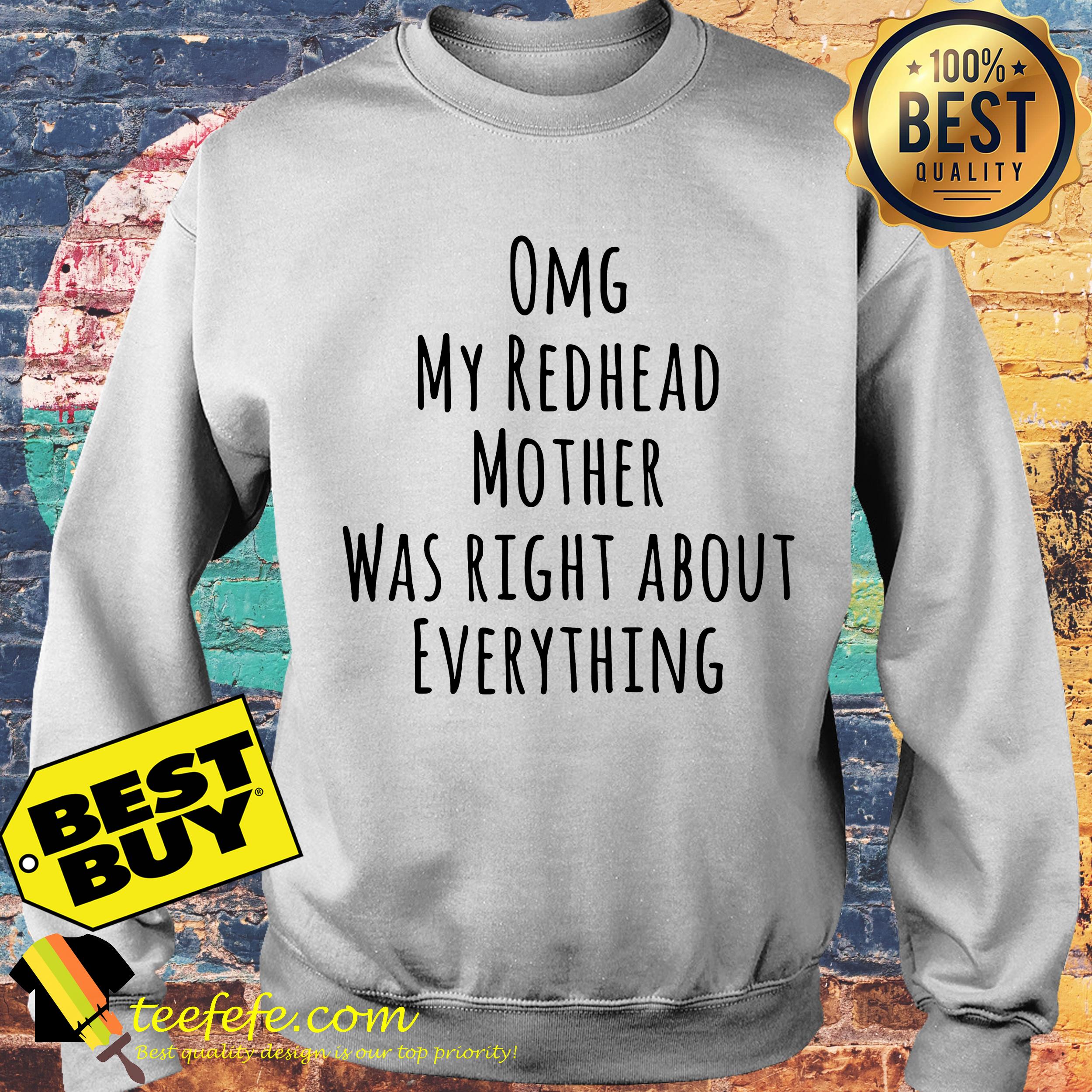 Omg my redhead mother was right about everything sweatshirt