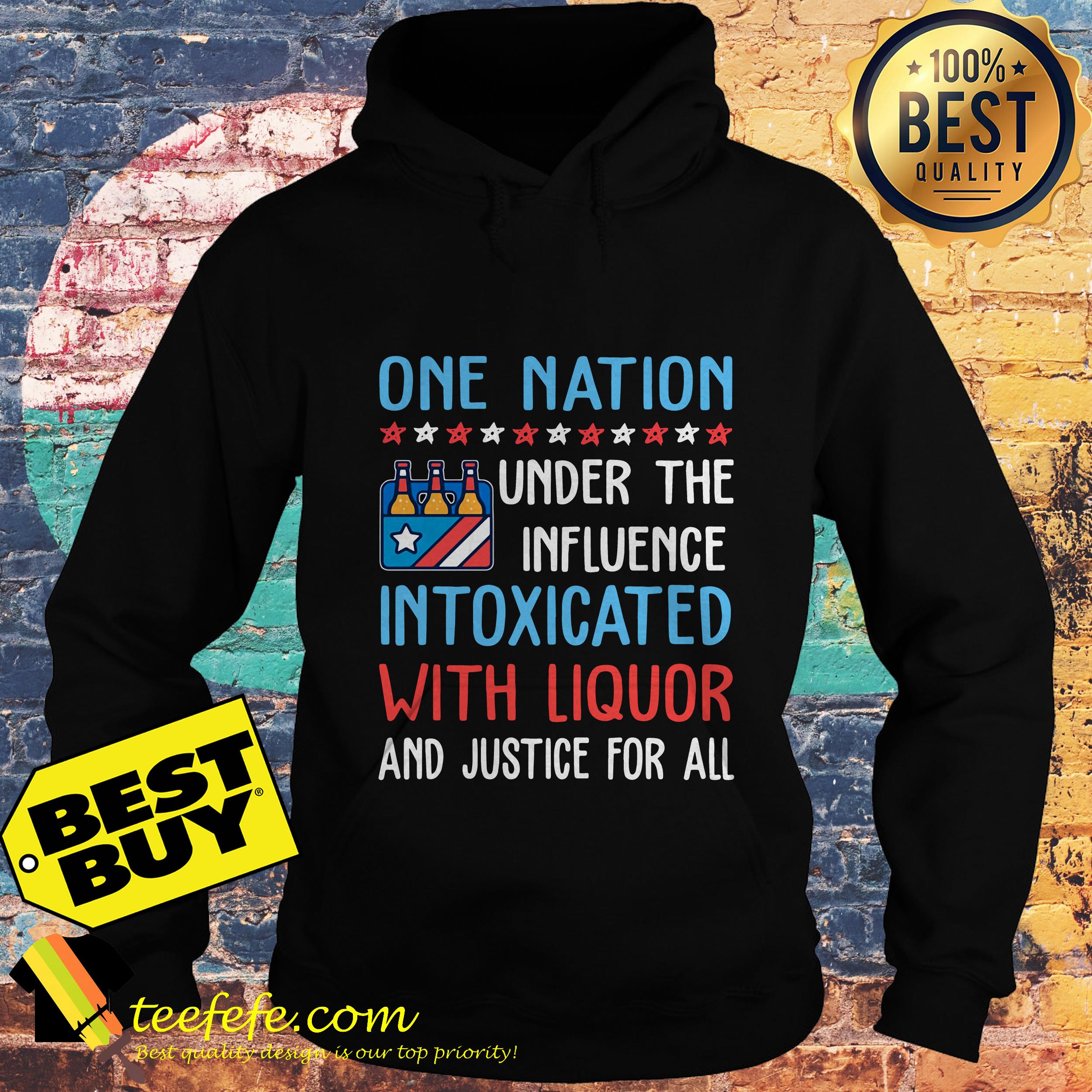 One nation under the influence intoxicated with liquor and justice for all hoodie