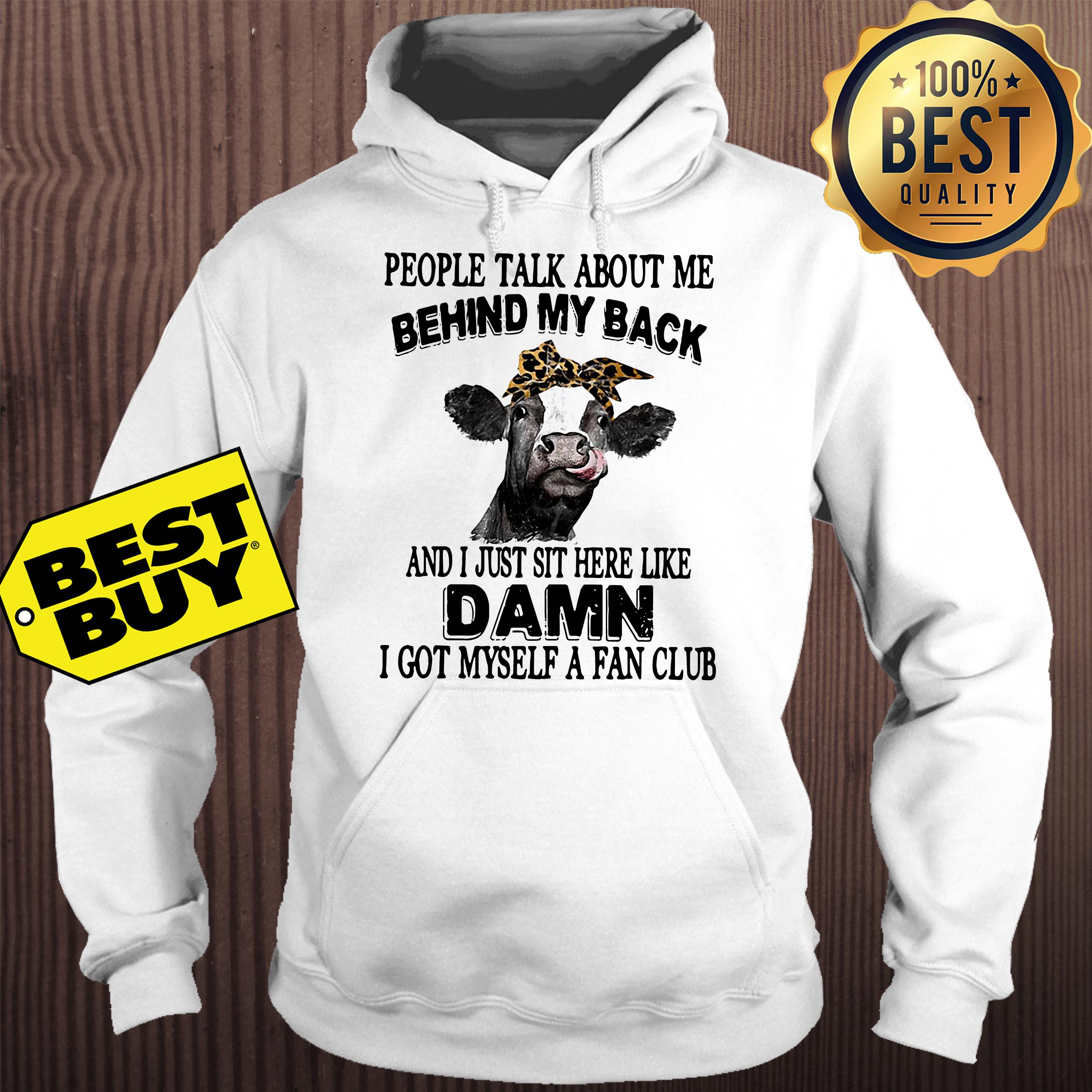 People talk about me behind my back and I just sit here like cow hoodie