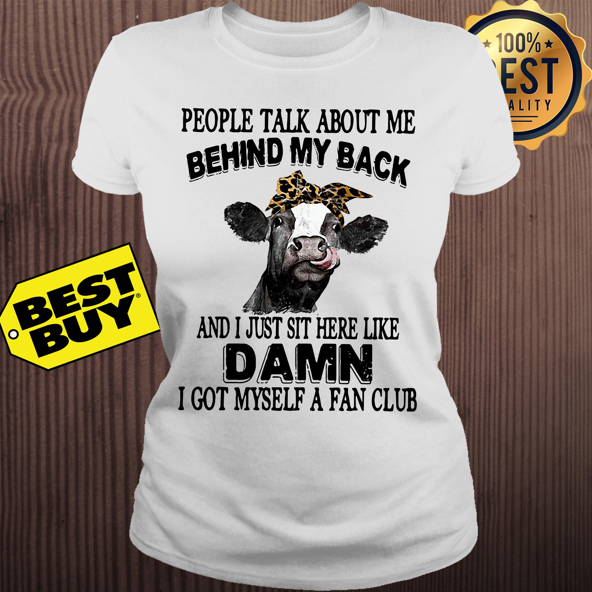 People talk about me behind my back and I just sit here like cow ladies tee