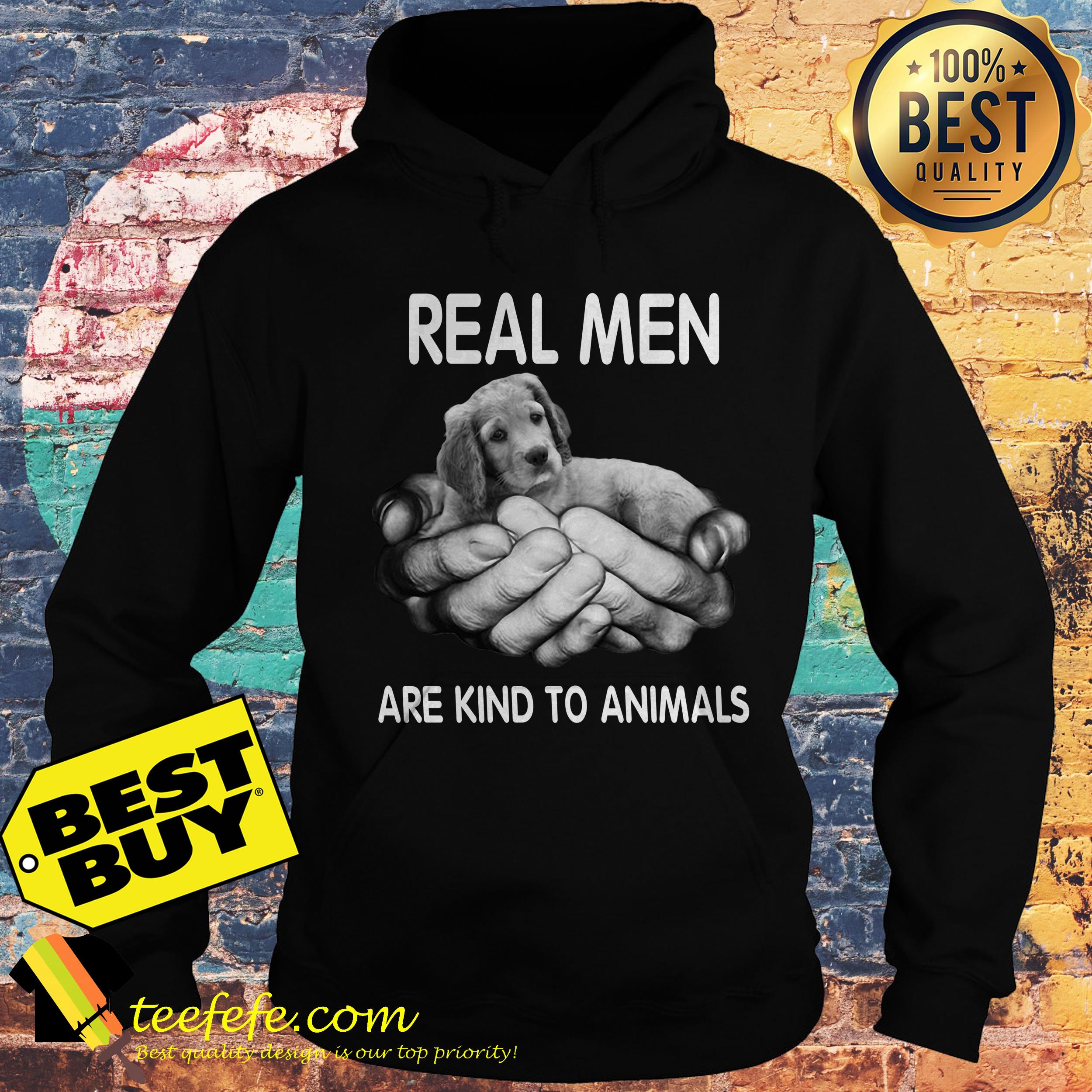 Real men are kind to animals dog hoodie