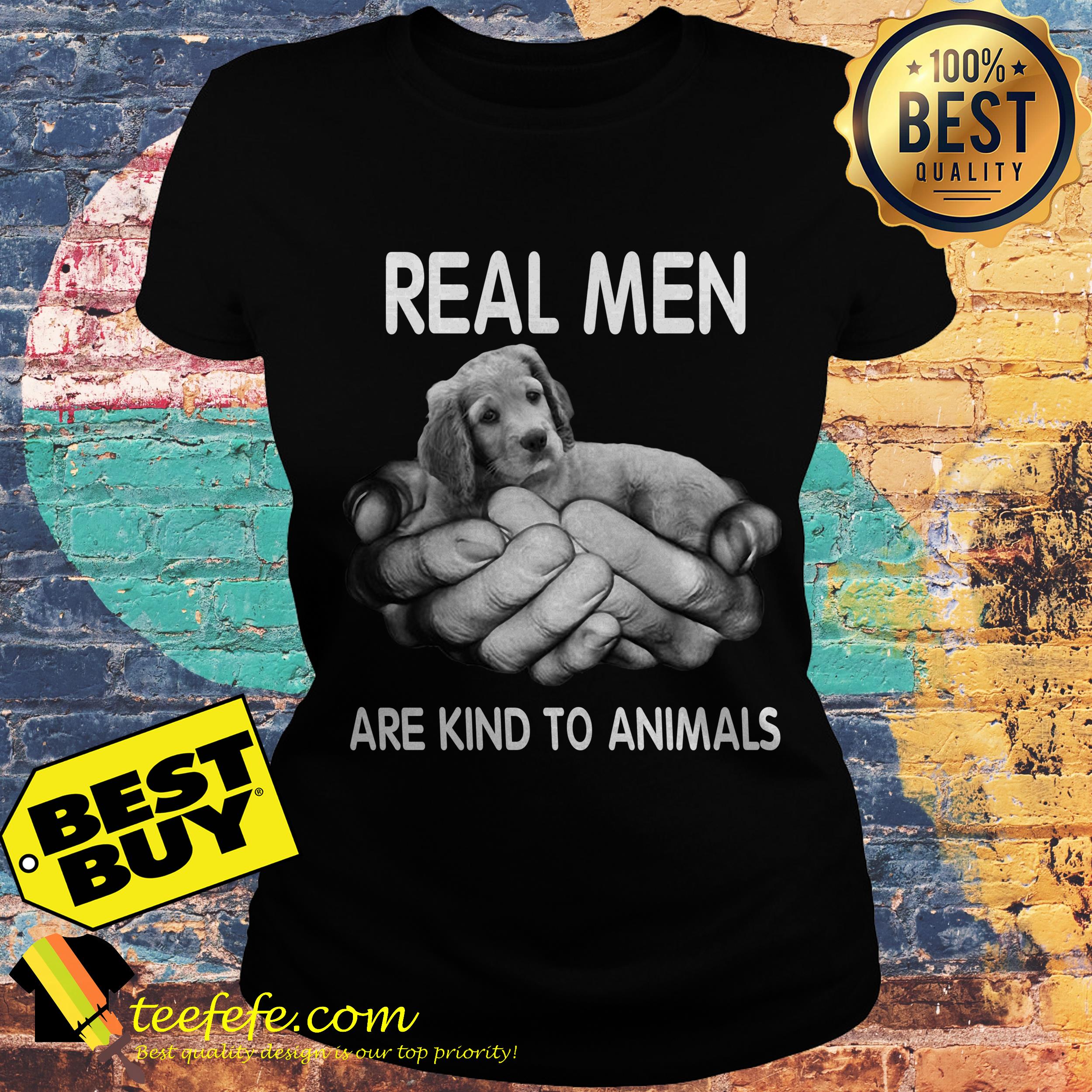 Real men are kind to animals dog ladies tee