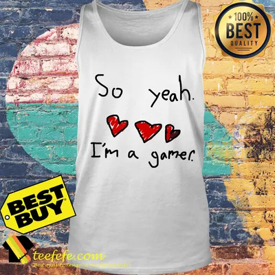 So yeah I'm a gamer heart tank top