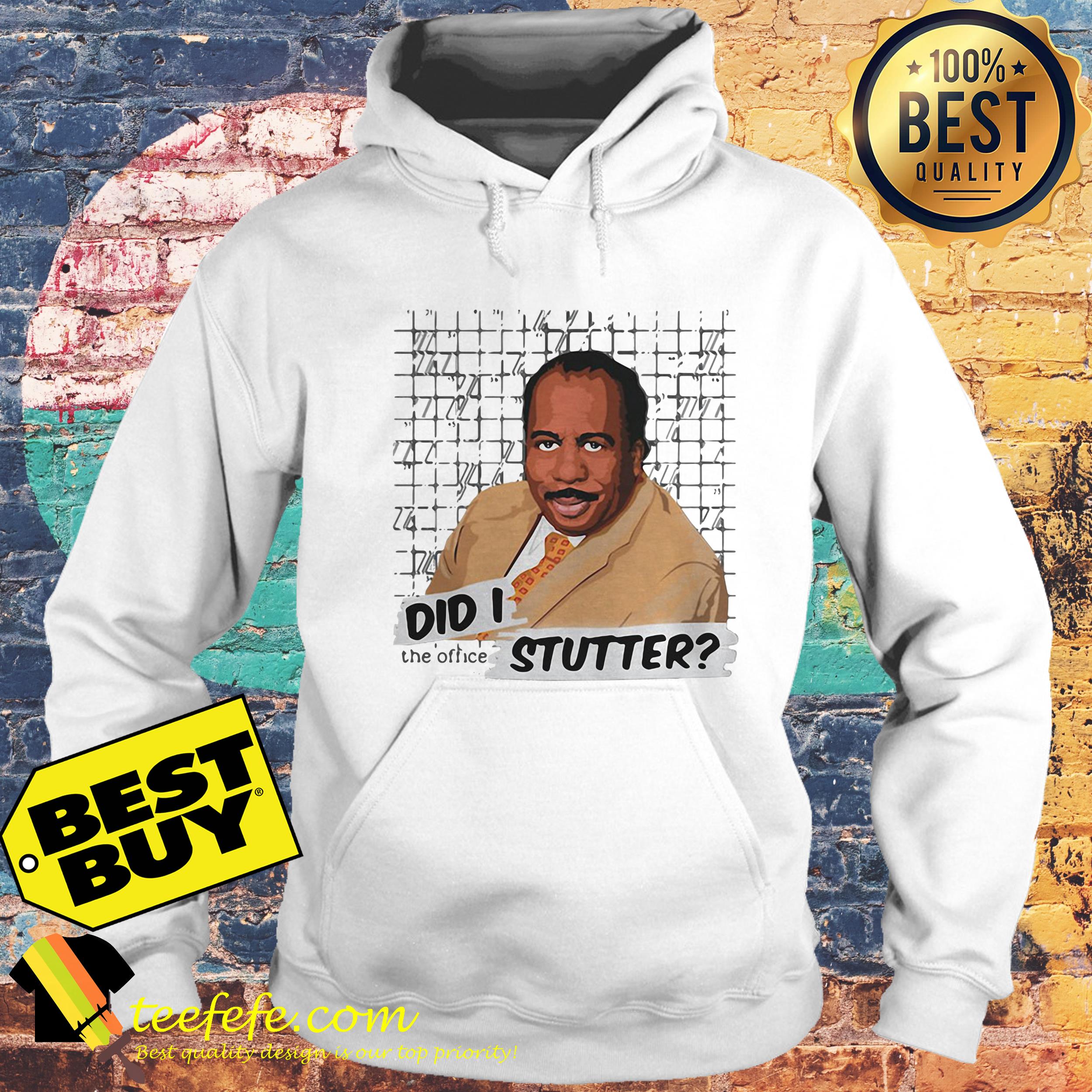 Stanley Hudson did I Stutter the office hoodie