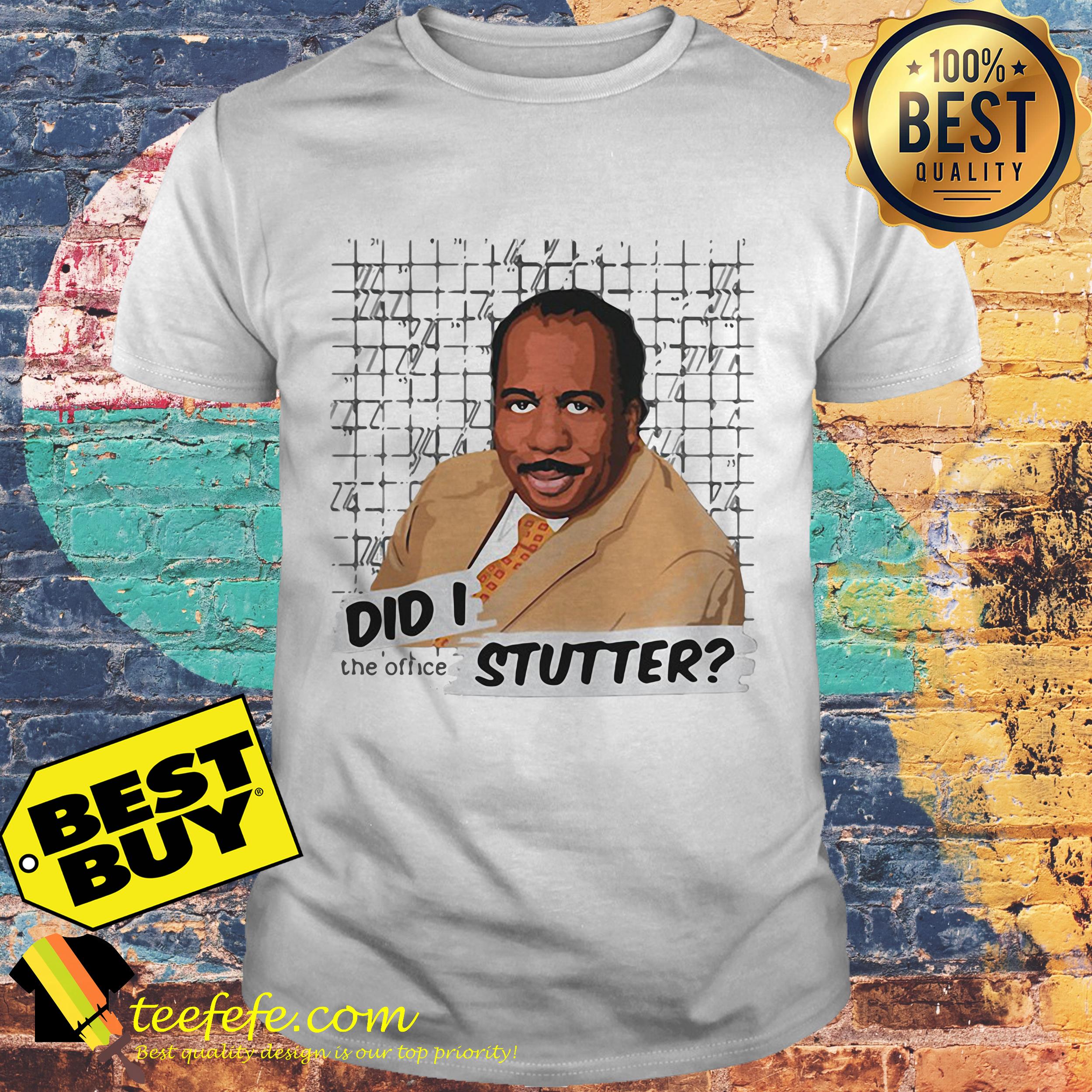Stanley Hudson did I Stutter the office shirt