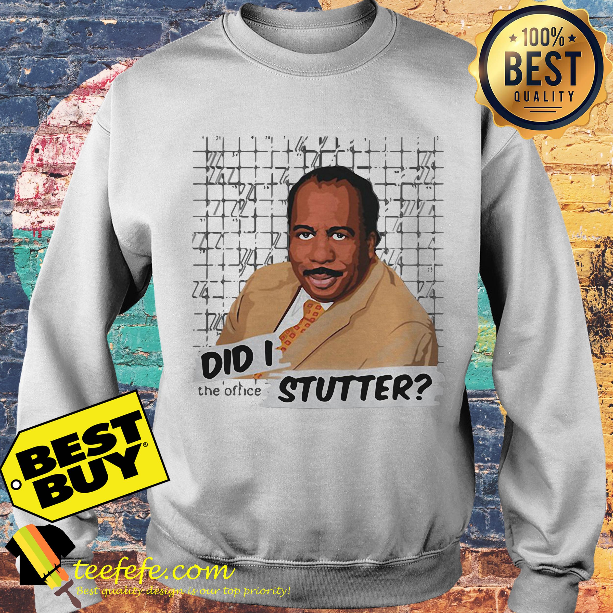 Stanley Hudson did I Stutter the office sweatshirt