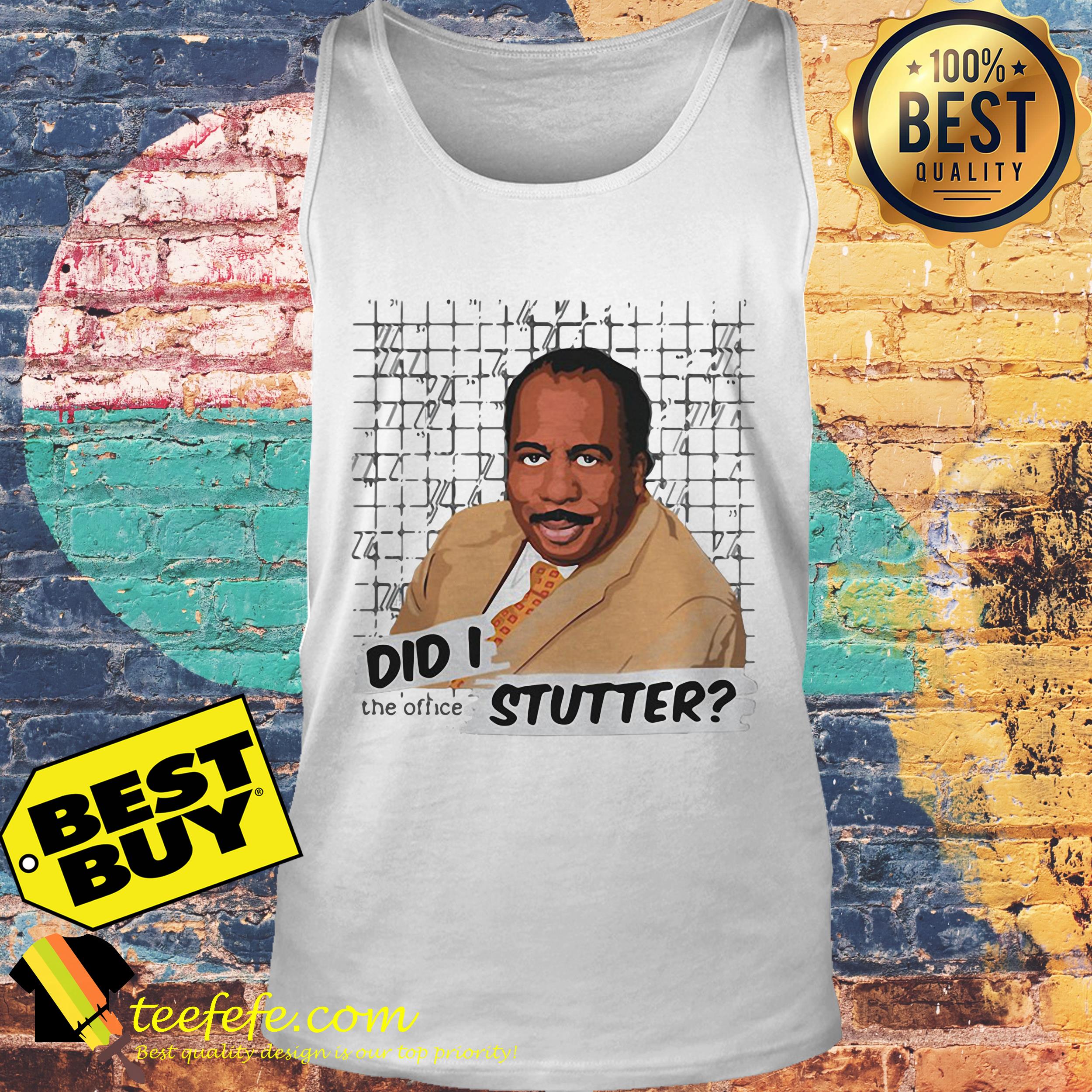 Stanley Hudson did I Stutter the office shirt