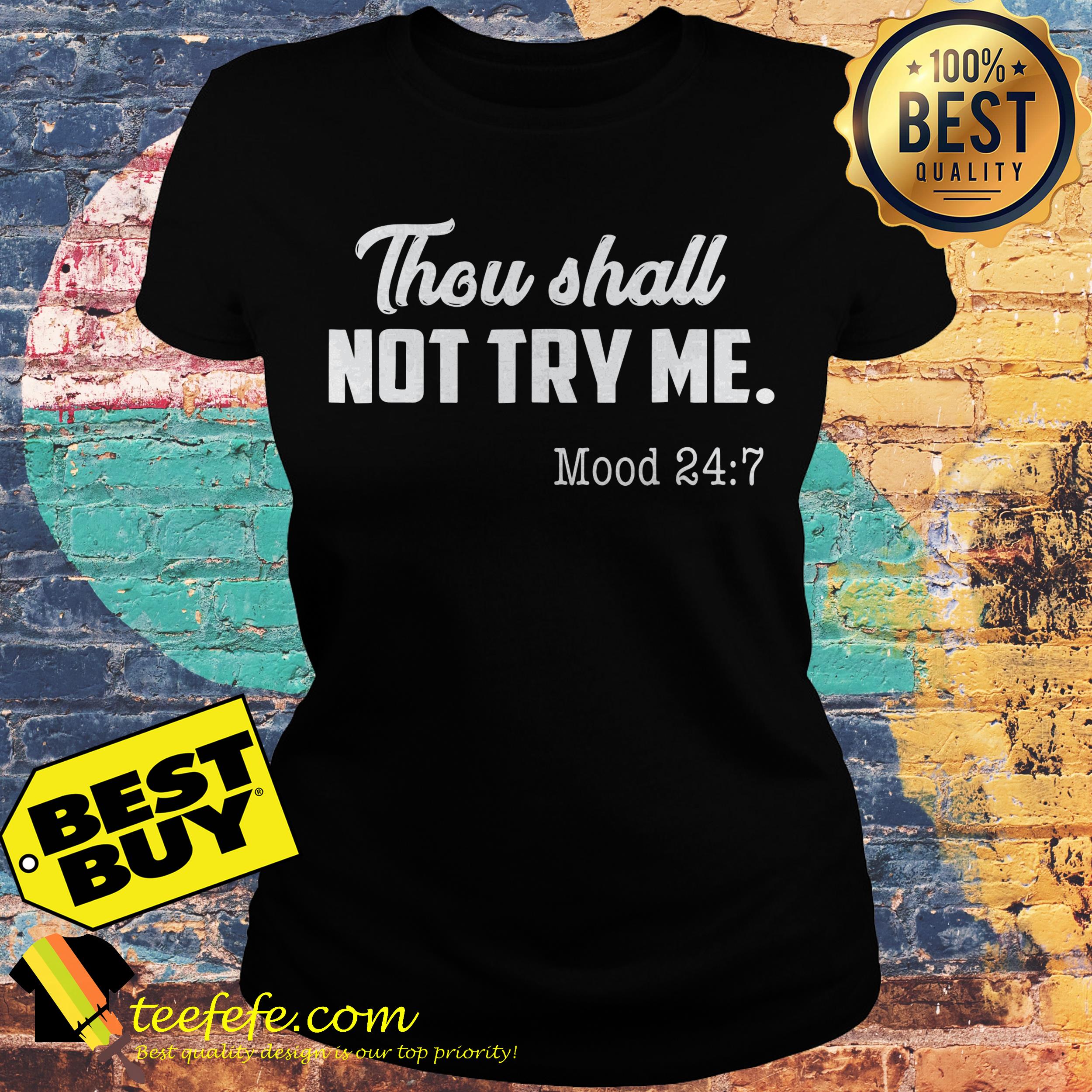Thou Shall Not Try Me Mood 24:7 shirt Thou Shall Not Try Me Mood 24:7 ladies tee