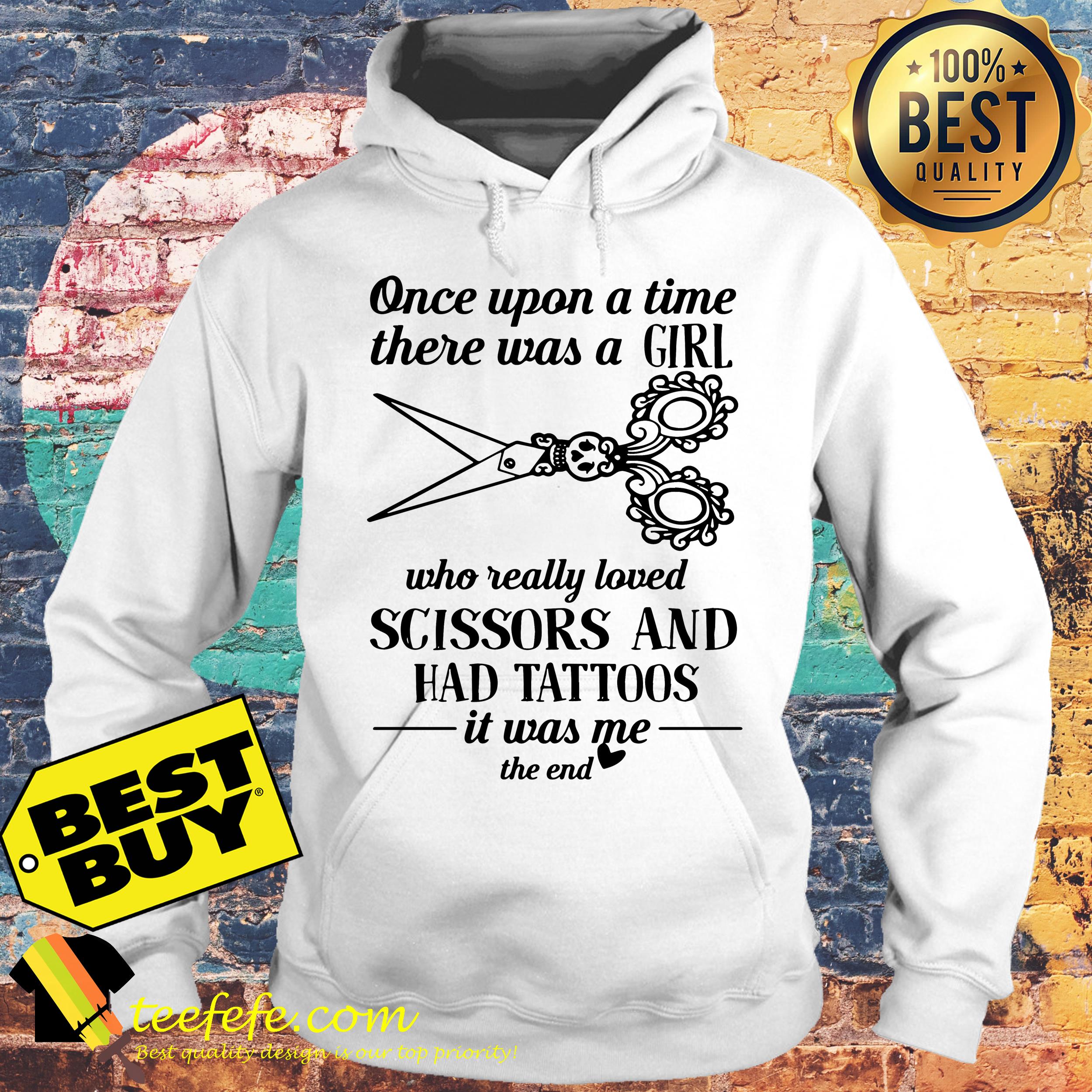 upon-time-girl-really-loved-scissors-tattoos-end-hoodie Once upon a time there was a girl who really loved scissors and had tattoos it was me the end hoodie