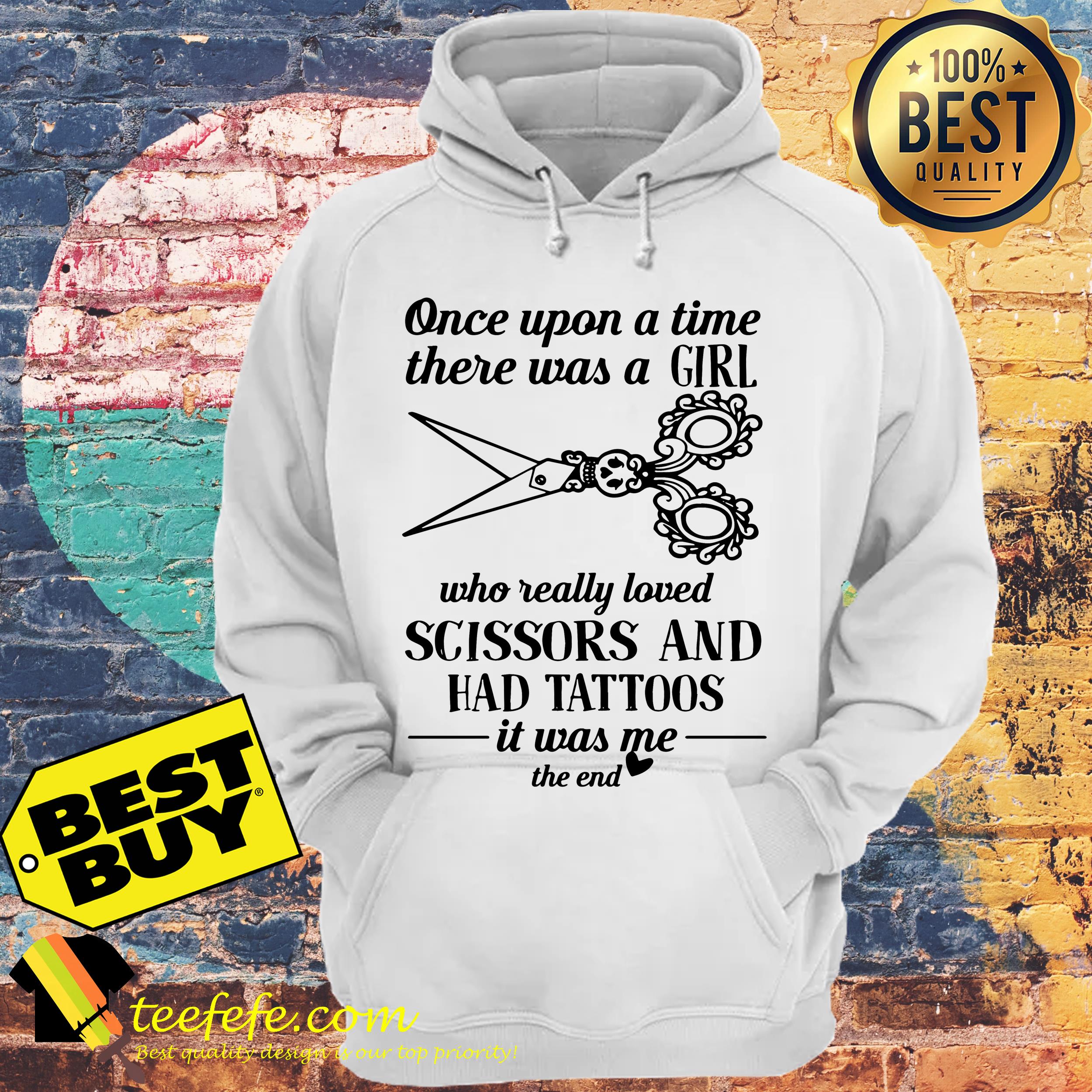 upon-time-girl-really-loved-scissors-tattoos-end-sweatshirt Once upon a time there was a girl who really loved scissors and had tattoos it was me the end sweatshirt