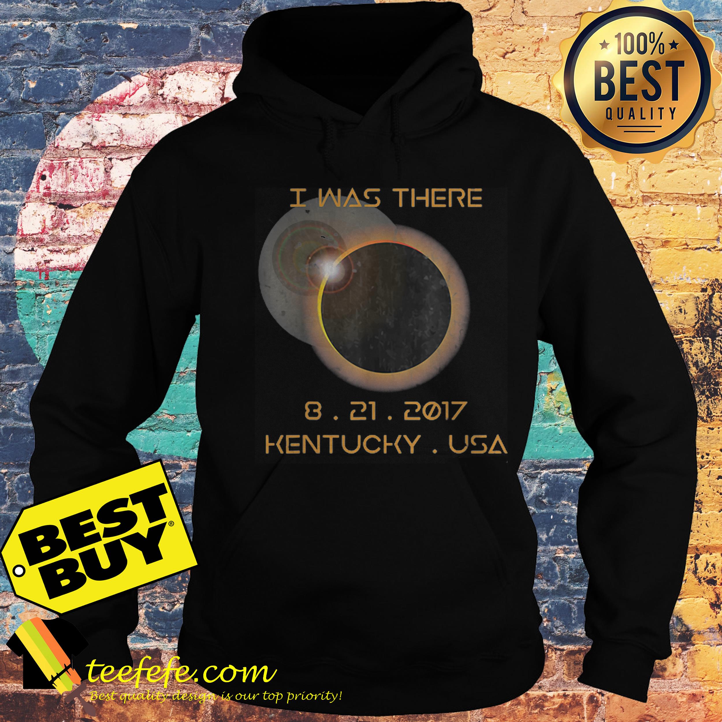 I Was There 8 21 2017 Kentucky Solar eclipse hoodie