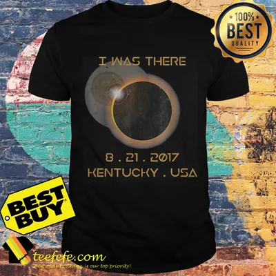I Was There 8 21 2017 Kentucky Solar eclipse shirt