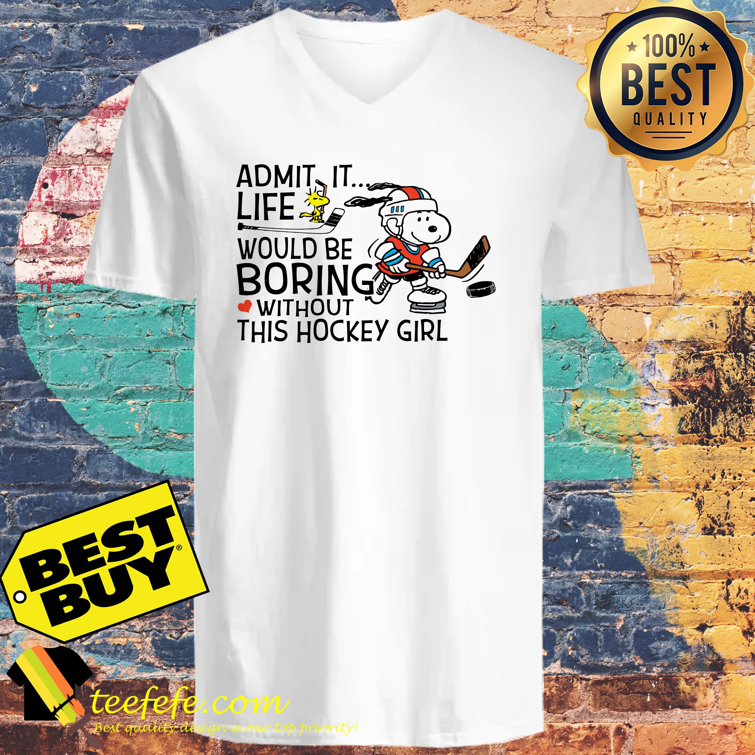 Admit it life would be boring without this hockey girl ladies tee
