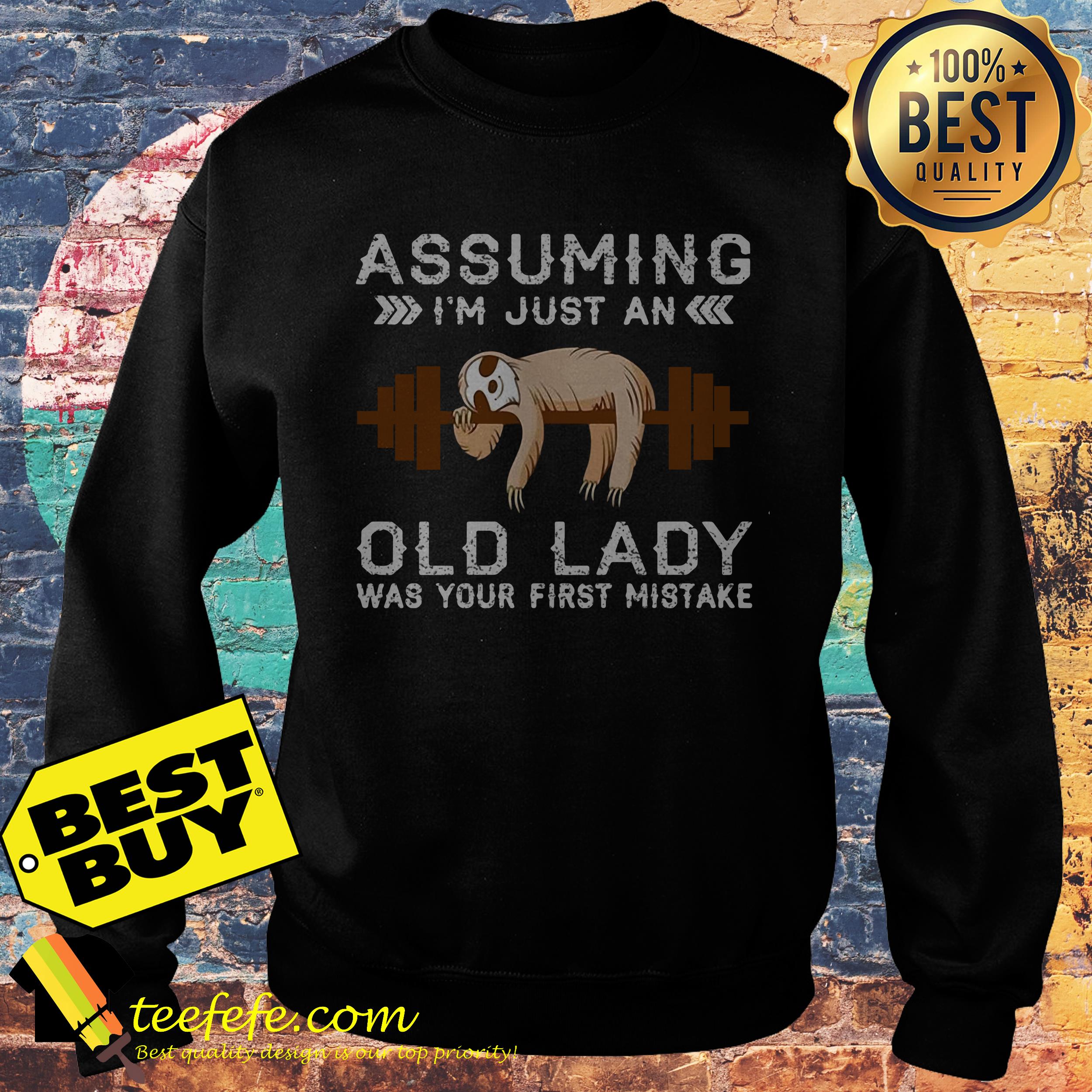 Assuming I'm just an old lady was your first mistake sweatshirt
