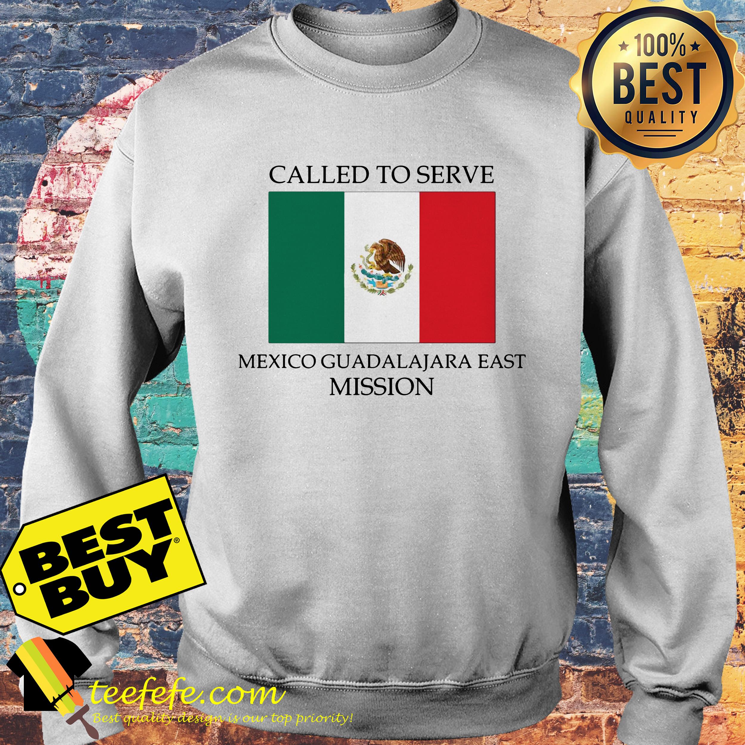 Called to serve Mexico Guadalajara east mission sweatshirt