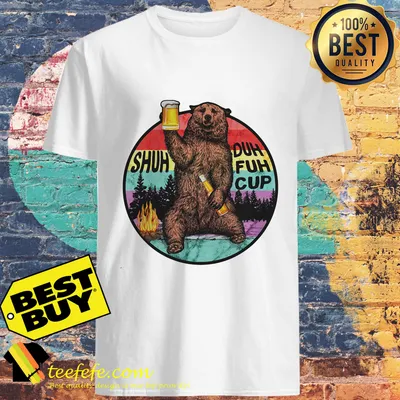 Camping bear Shuh Duh Fuh Cup I hate people shirt