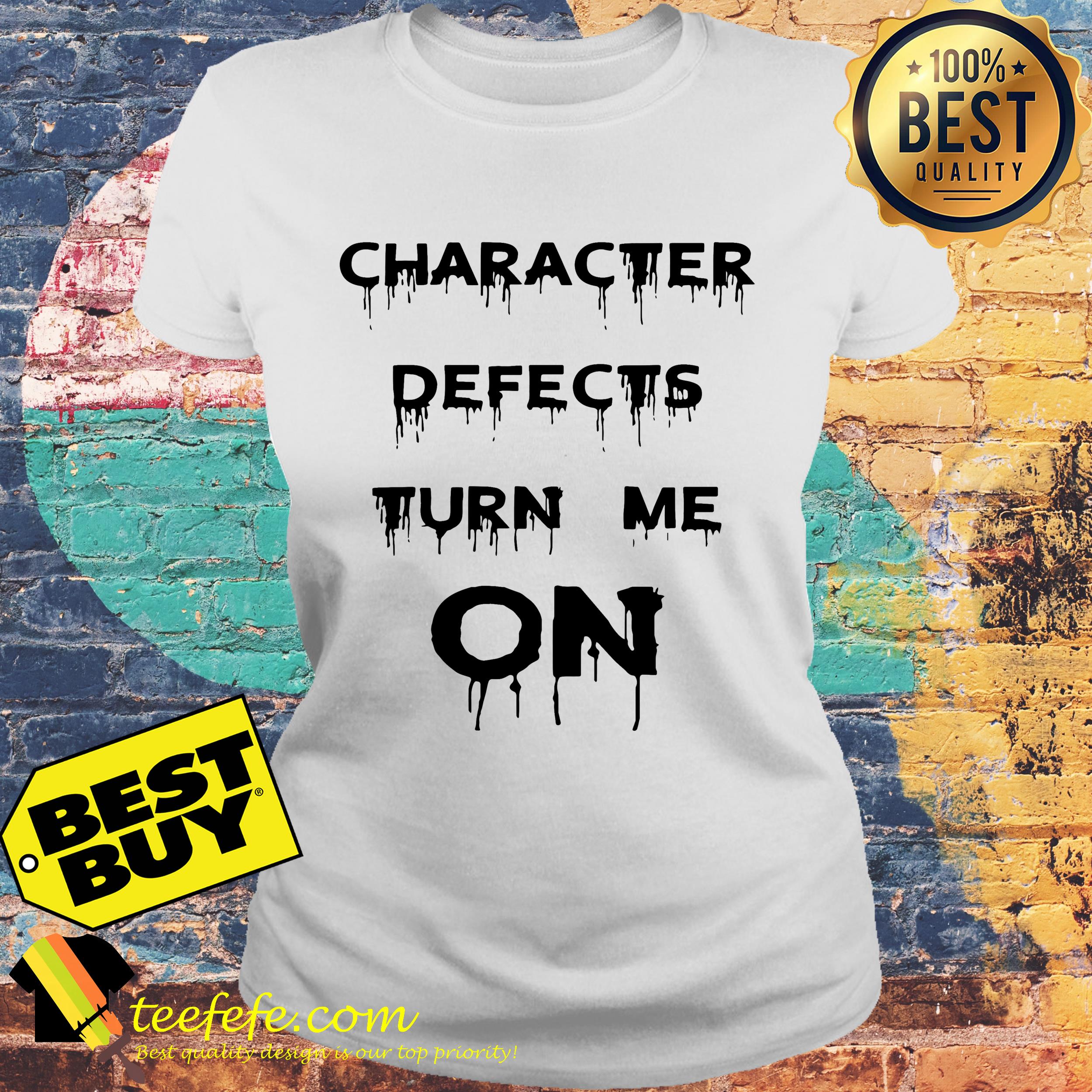 Character defects turn me on ladies tee